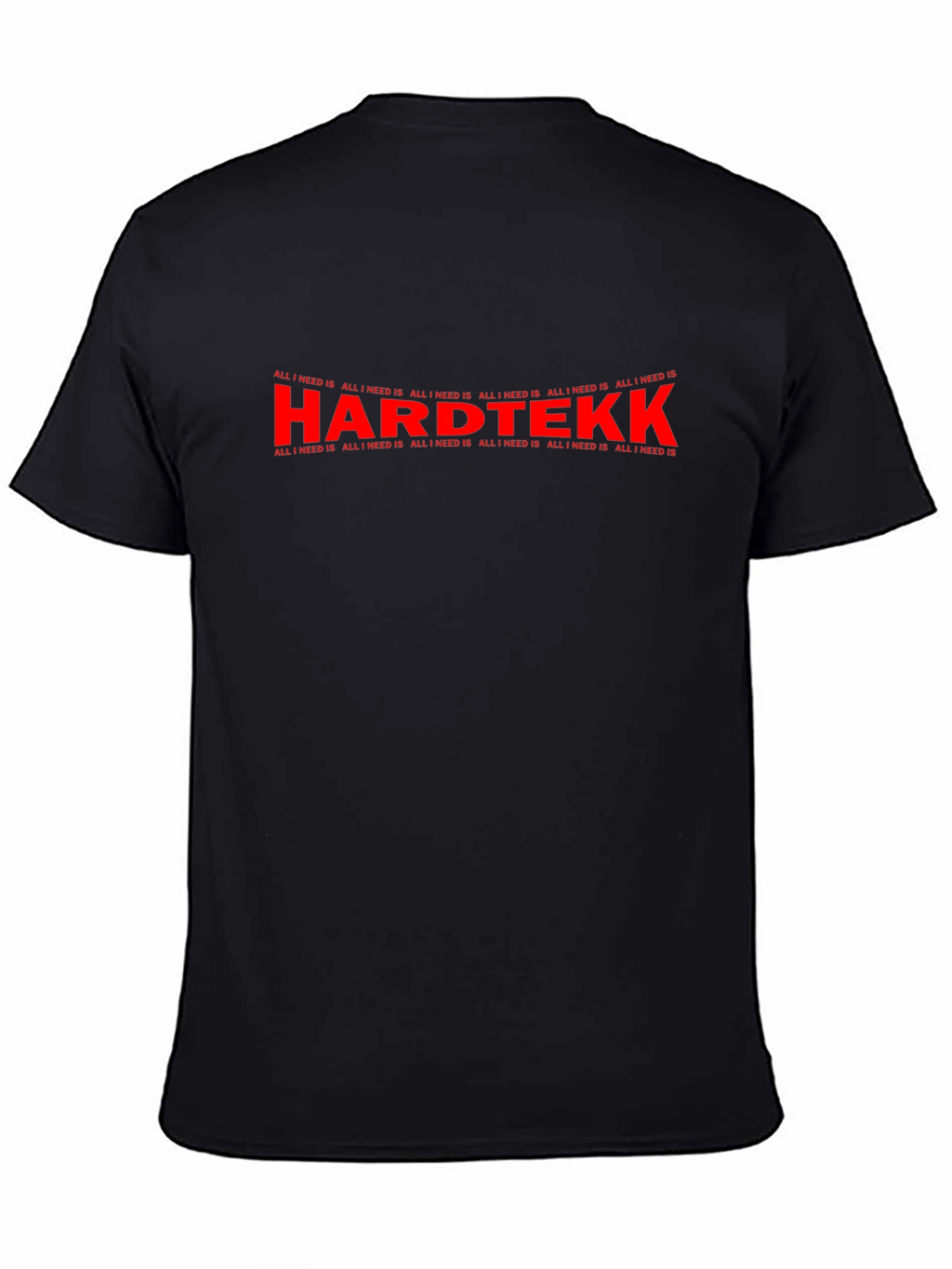 Hardtekk All I Need Is Graphic T-Shirt