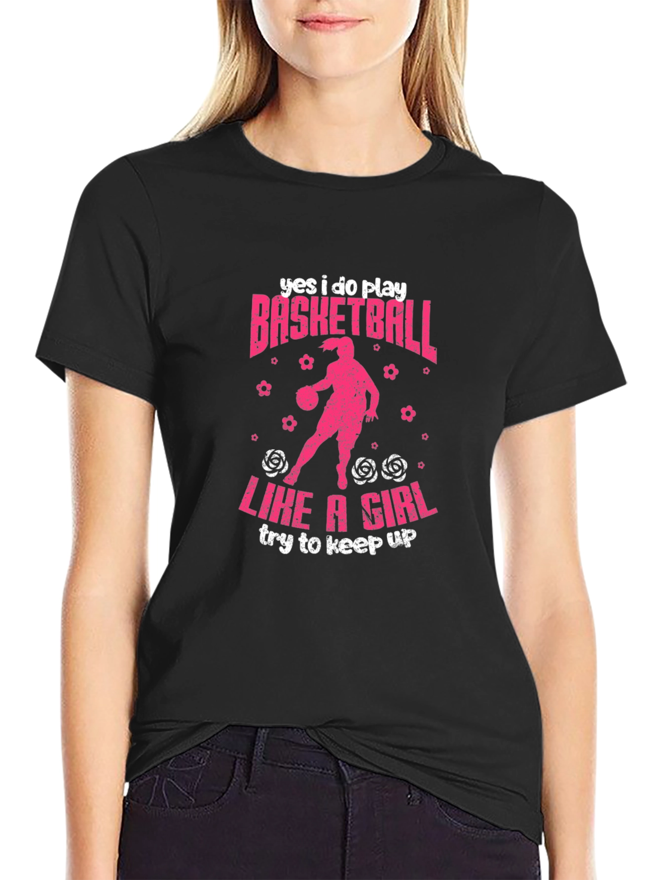 Yes I Do Play Basketball Like A Girl T-Shirt