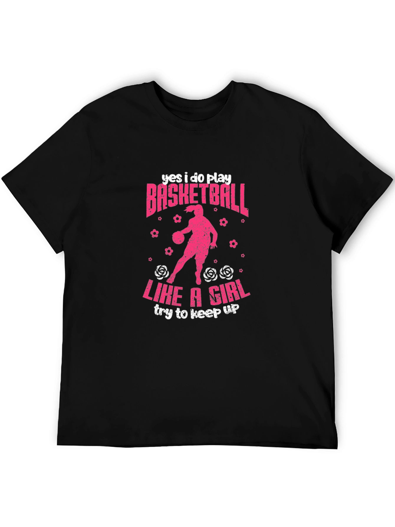 Yes I Do Play Basketball Like A Girl T-Shirt