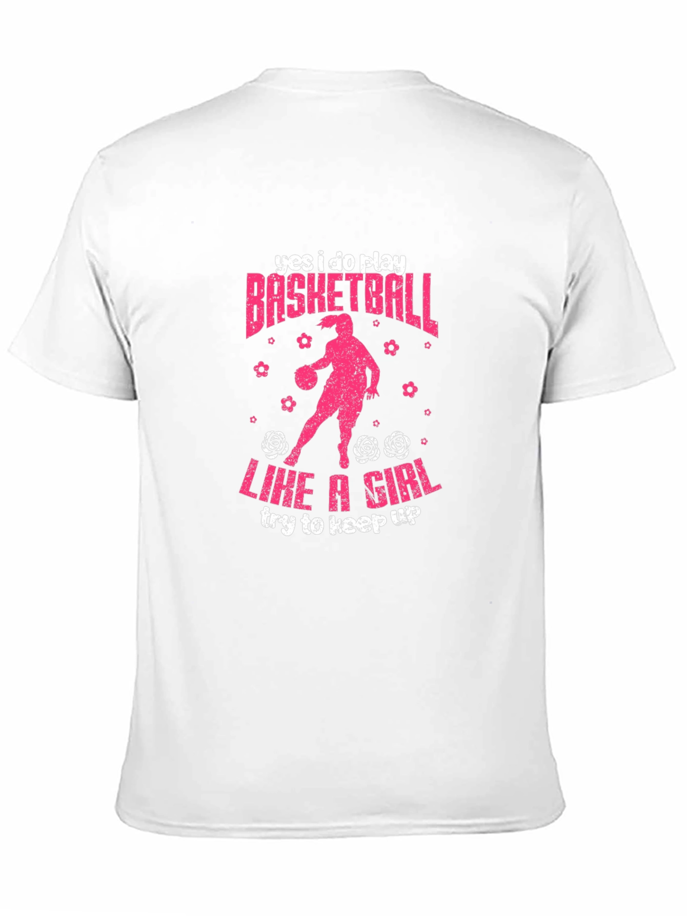 Yes I Do Play Basketball Like A Girl T-Shirt