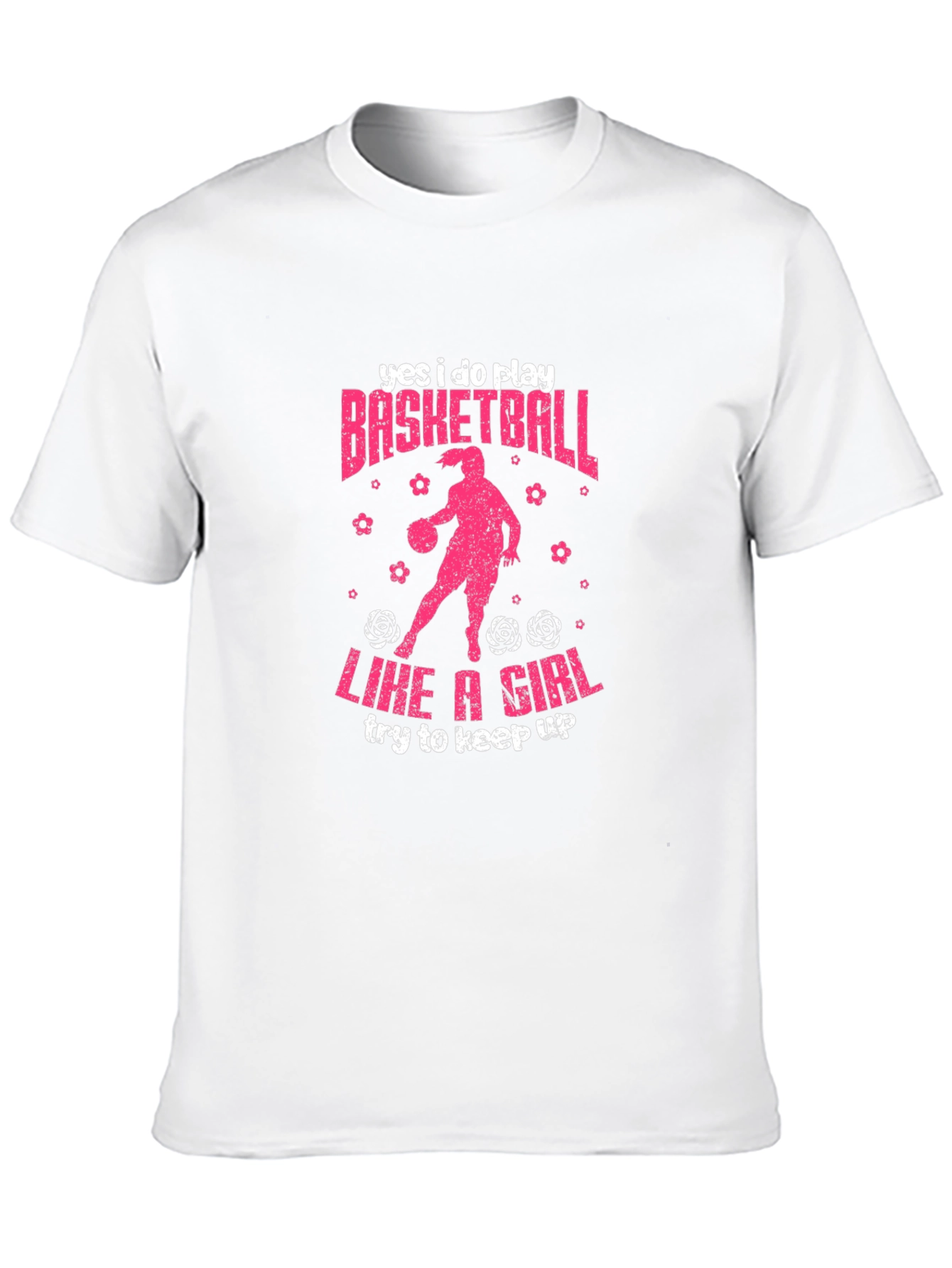 Yes I Do Play Basketball Like A Girl T-Shirt