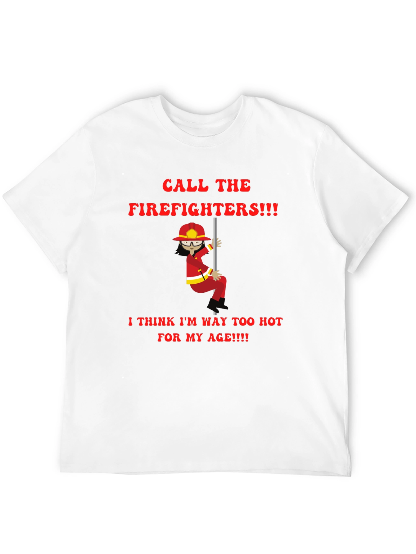 Funny Firefighter T-Shirt - Call the Firefighters