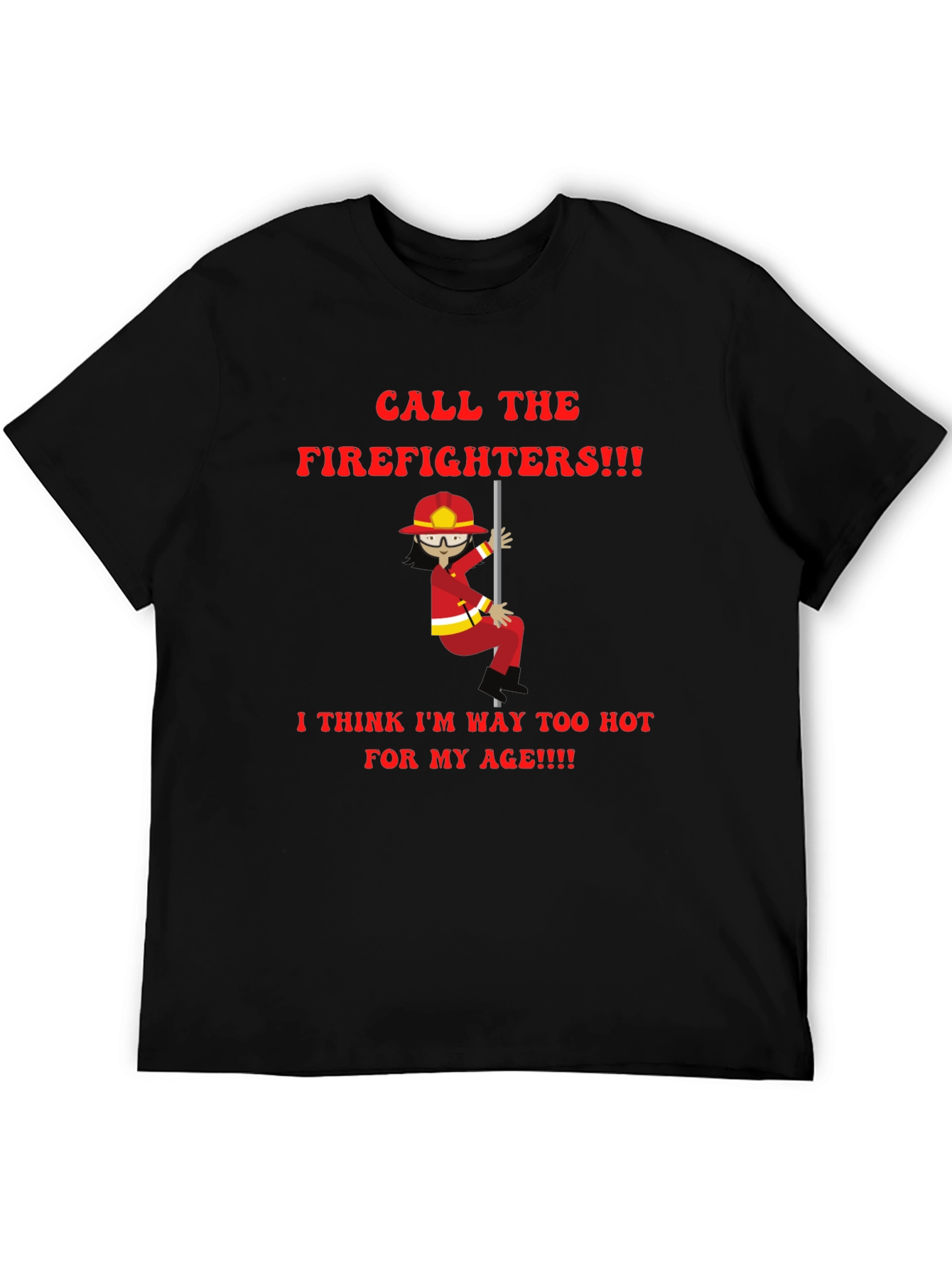 Funny Firefighter T-Shirt - Call the Firefighters
