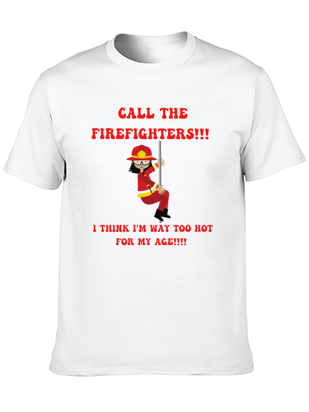 Funny Firefighter T-Shirt - Call the Firefighters