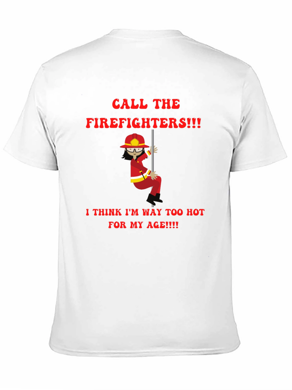 Funny Firefighter T-Shirt - Call the Firefighters