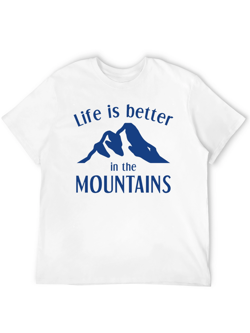Life is Better in the Mountains T-Shirt