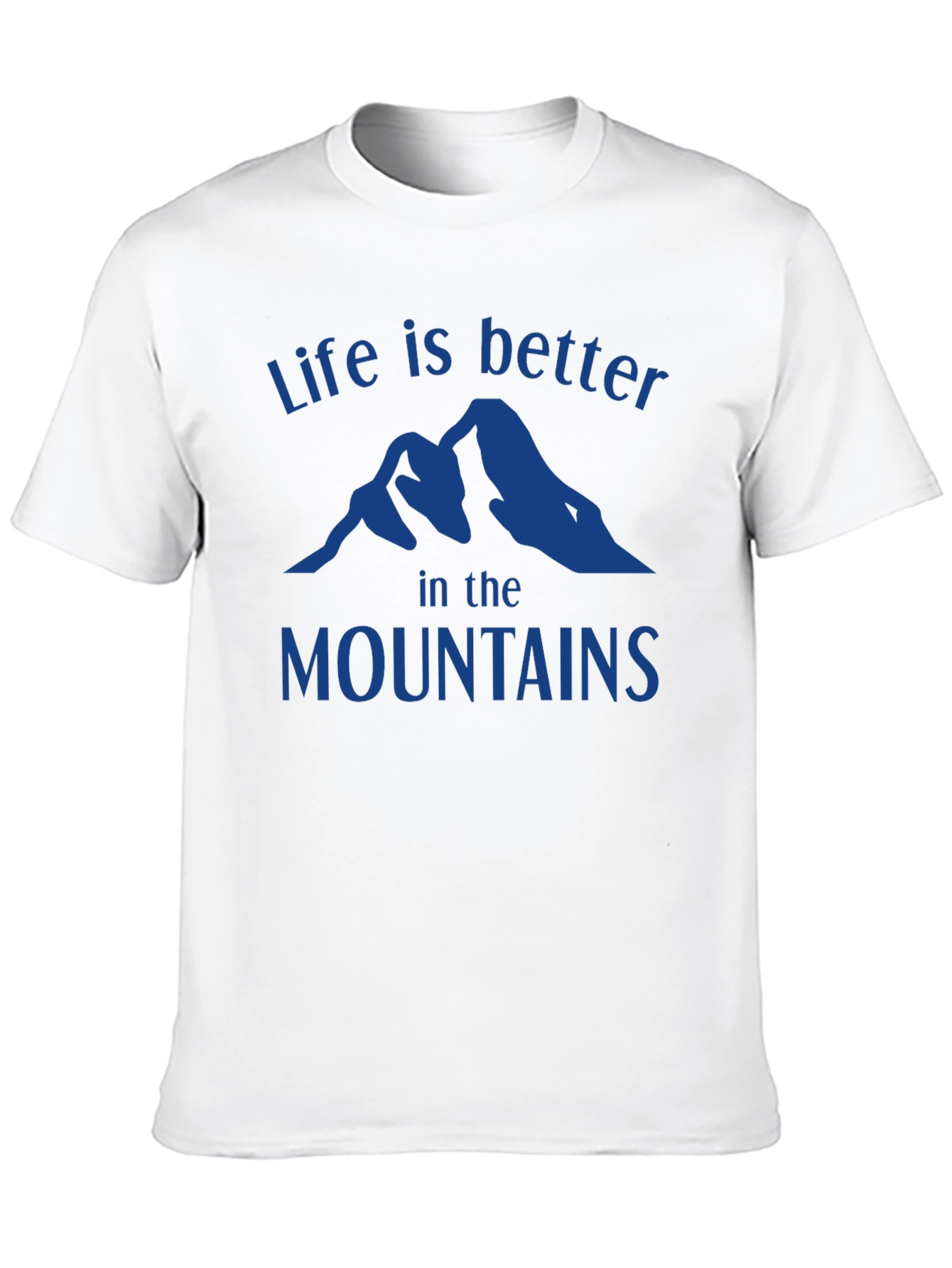 Life is Better in the Mountains T-Shirt