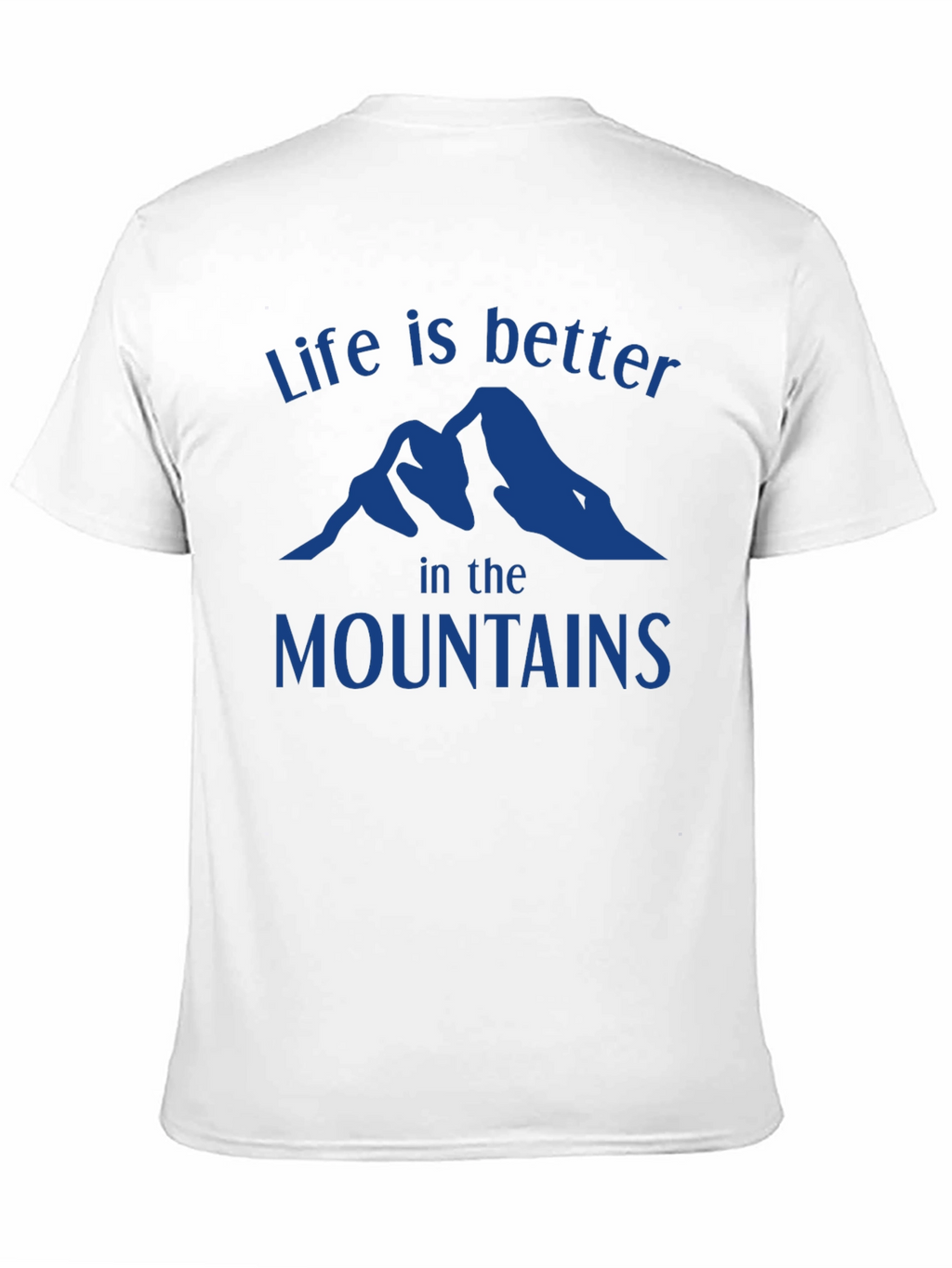Life is Better in the Mountains T-Shirt