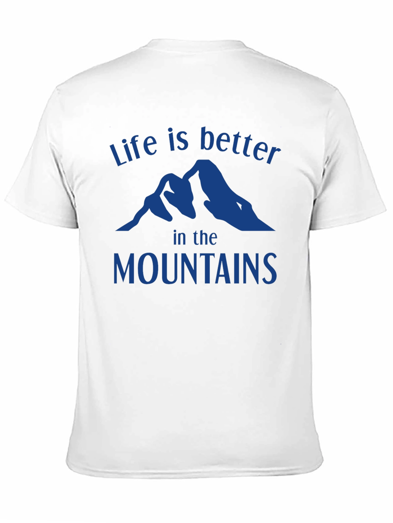 Life is Better in the Mountains T-Shirt