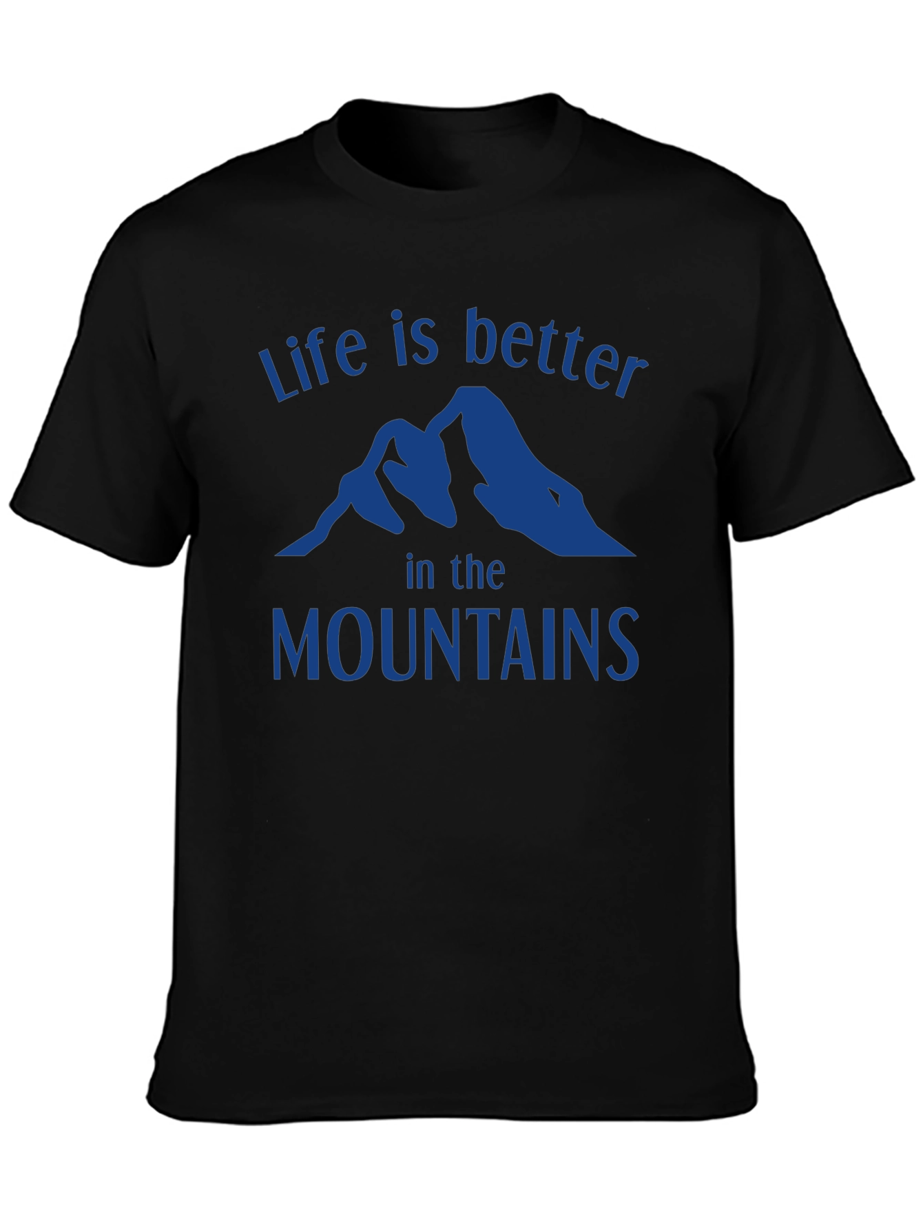 Life is Better in the Mountains T-Shirt