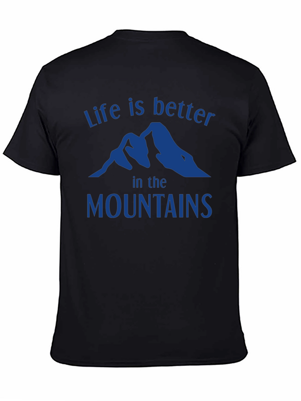 Life is Better in the Mountains T-Shirt
