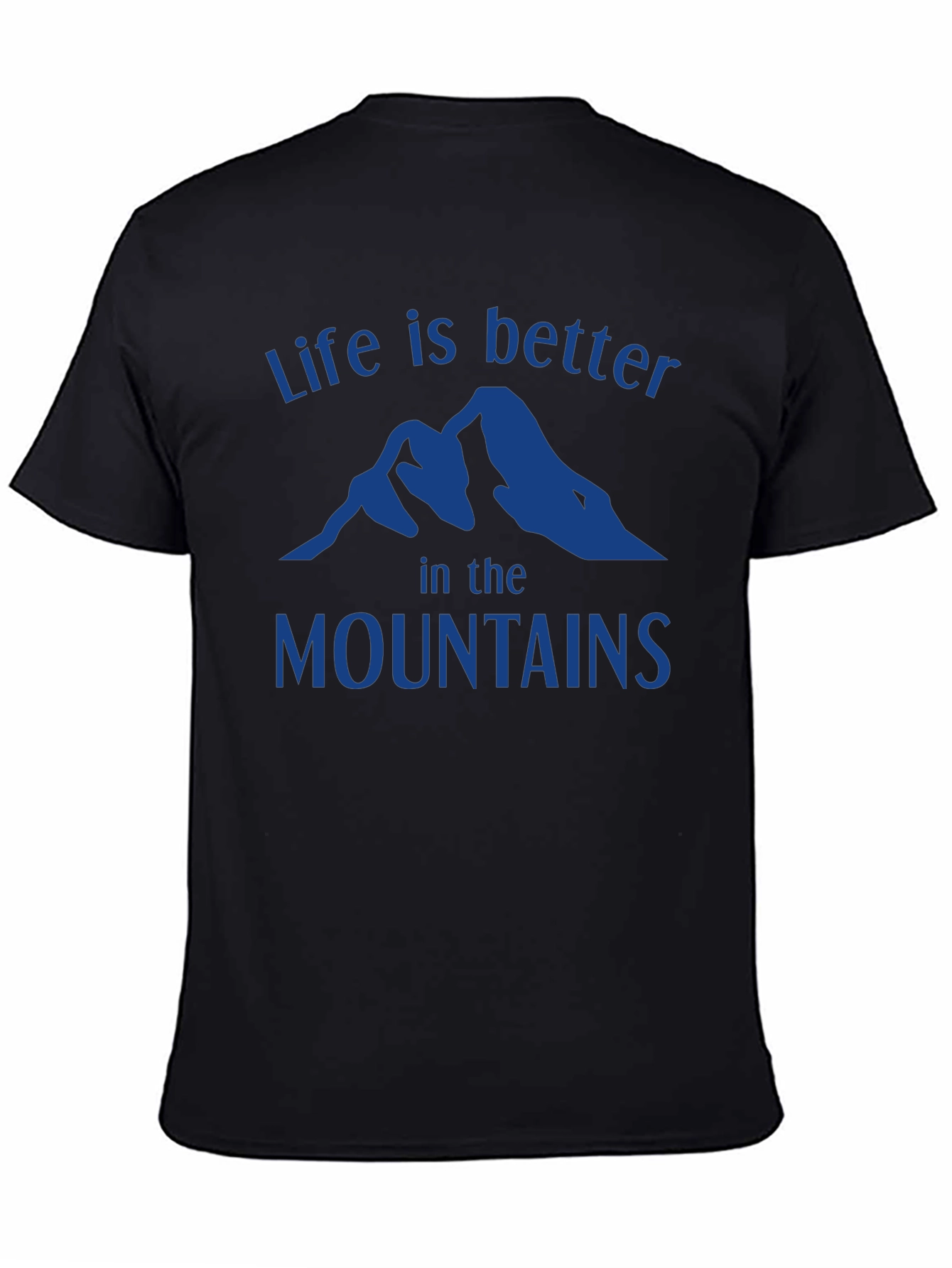 Life is Better in the Mountains T-Shirt
