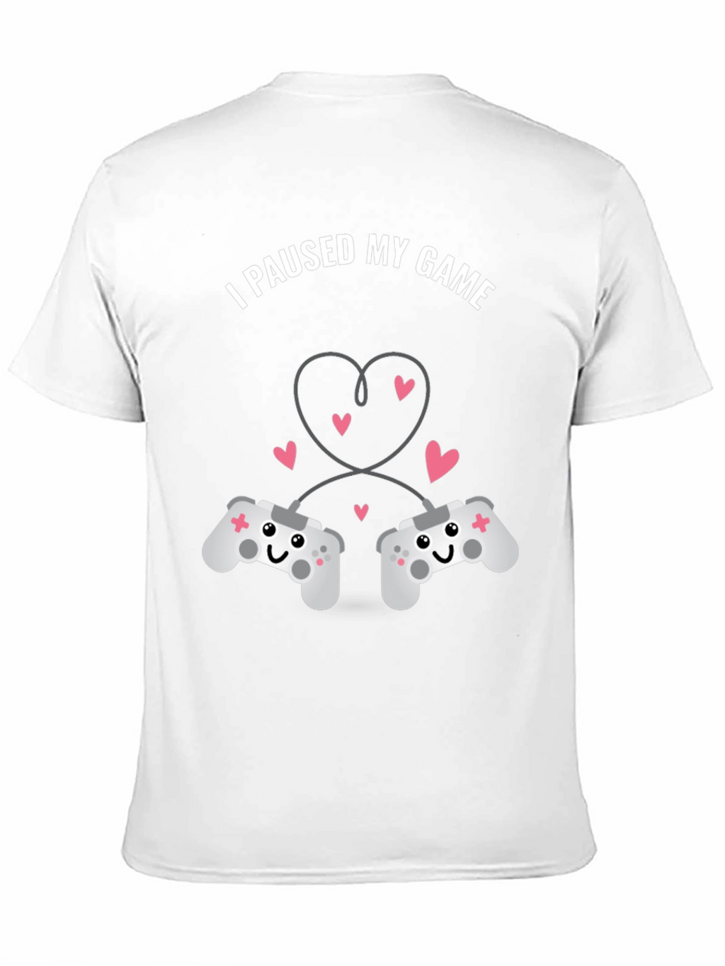 I Paused My Game T-Shirt - Gamer Love