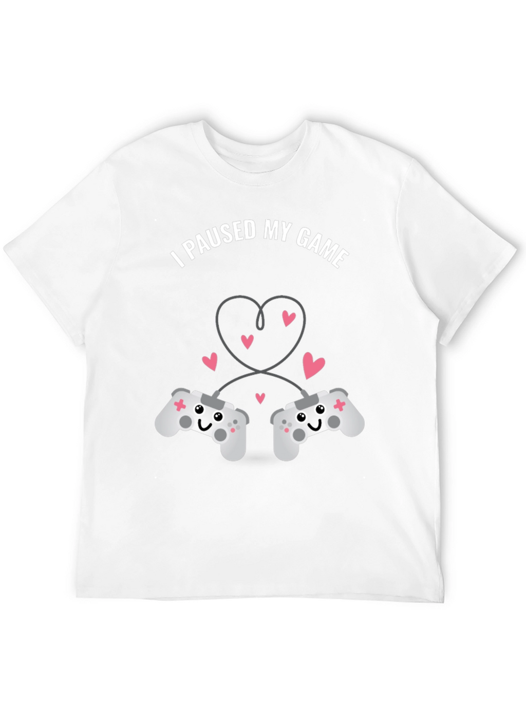 I Paused My Game T-Shirt - Gamer Love