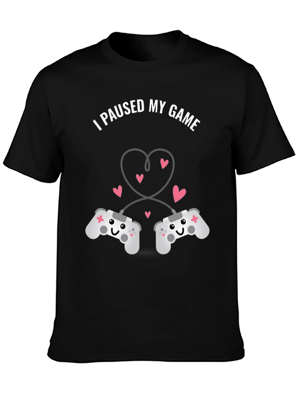 I Paused My Game T-Shirt - Gamer Love
