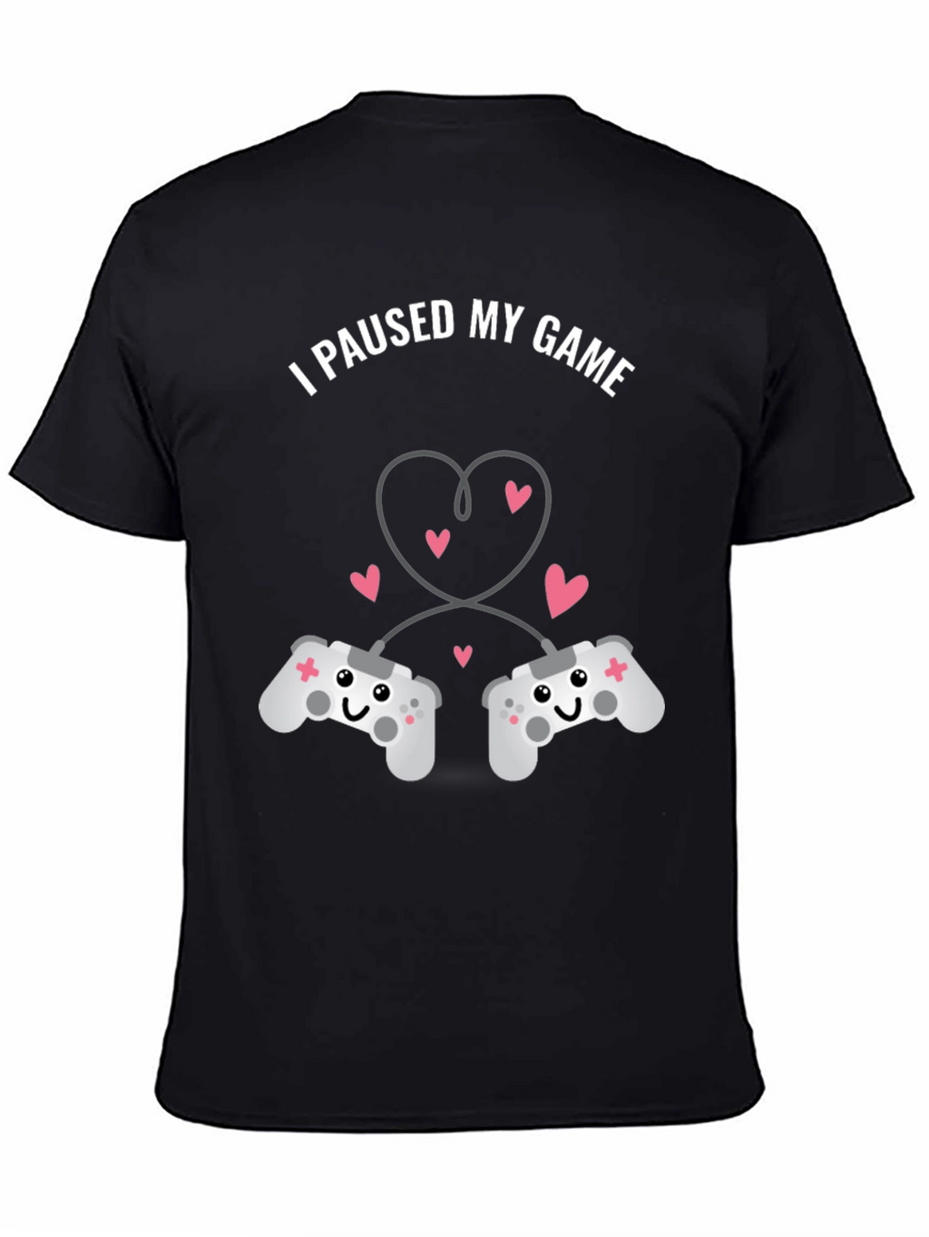 I Paused My Game T-Shirt - Gamer Love