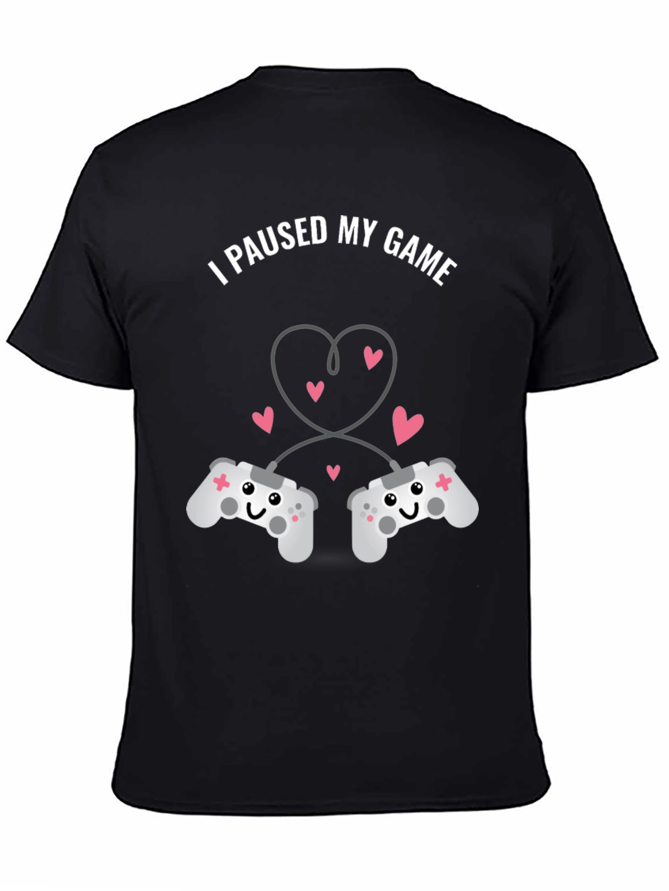 I Paused My Game T-Shirt - Gamer Love