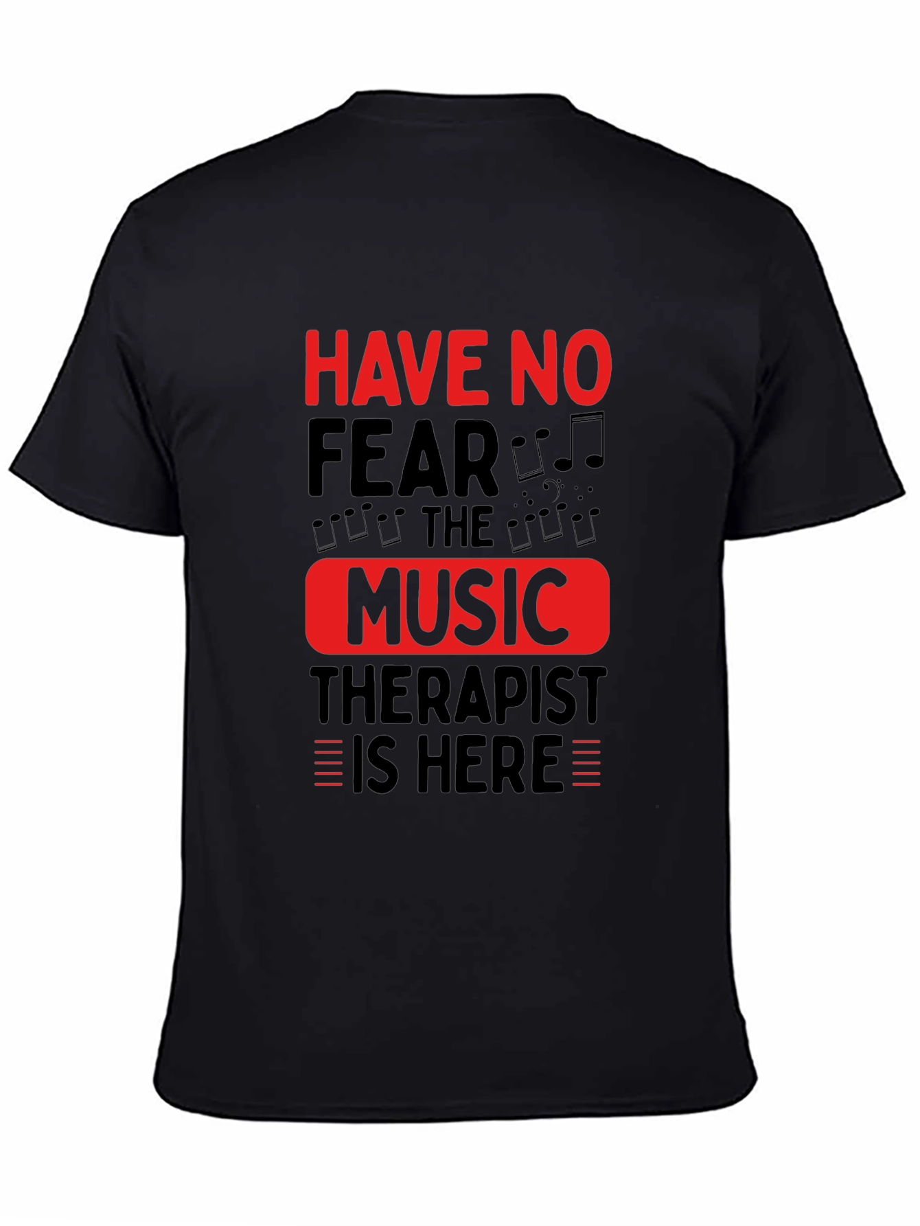 Music Therapist T-Shirt - Have No Fear