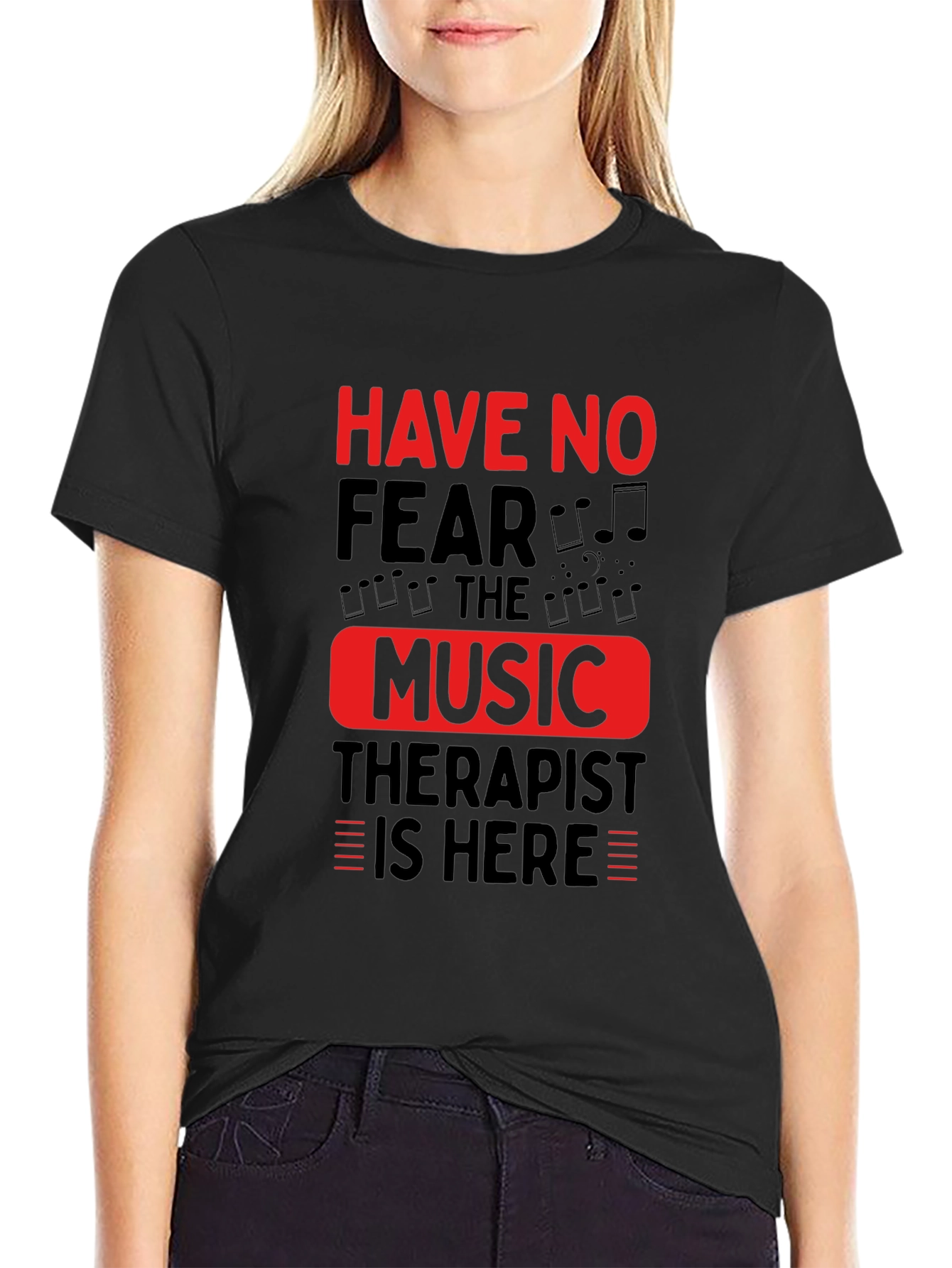 Music Therapist T-Shirt - Have No Fear