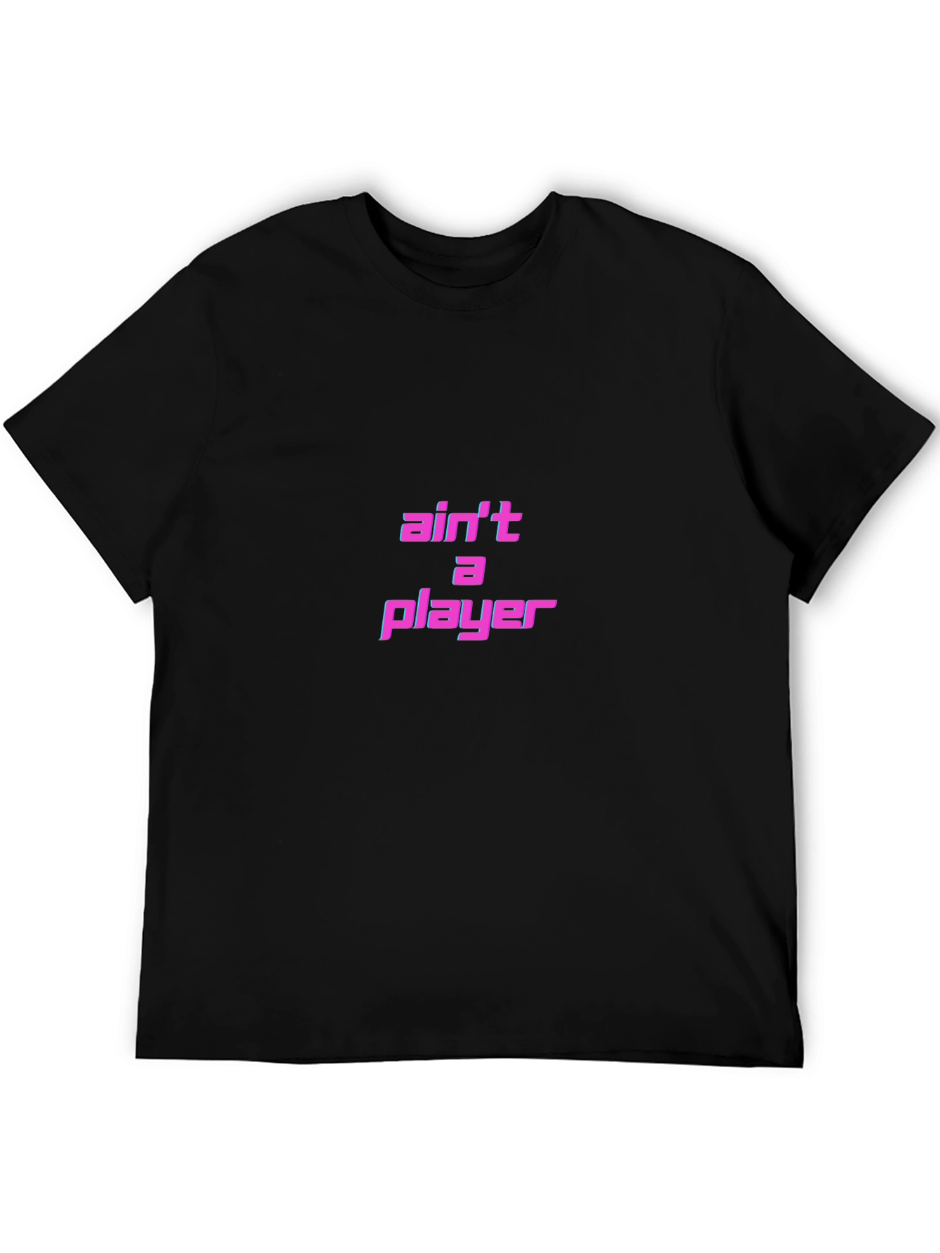 Aint A Player T-Shirt - Black Graphic Tee