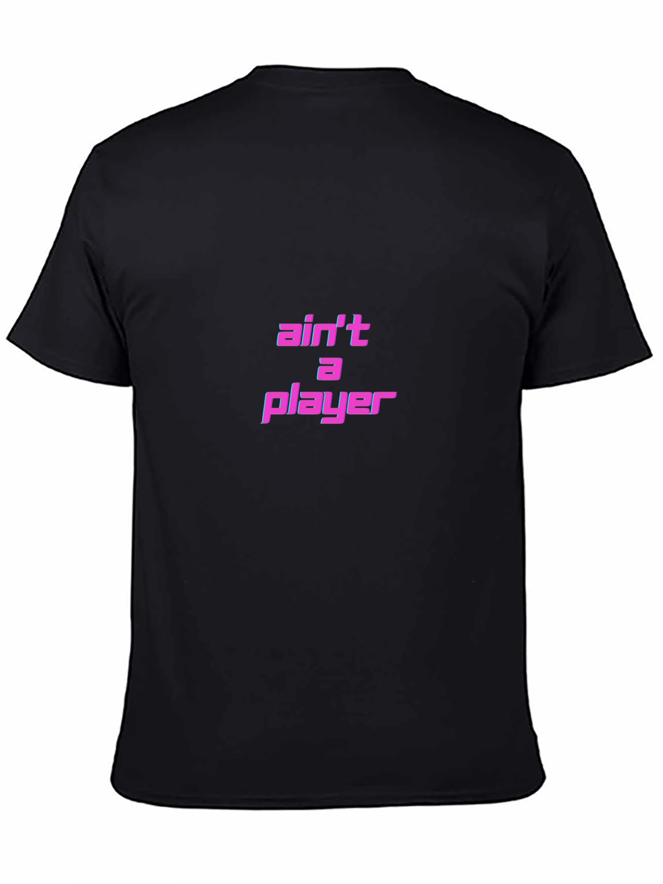 Aint A Player T-Shirt - Black Graphic Tee