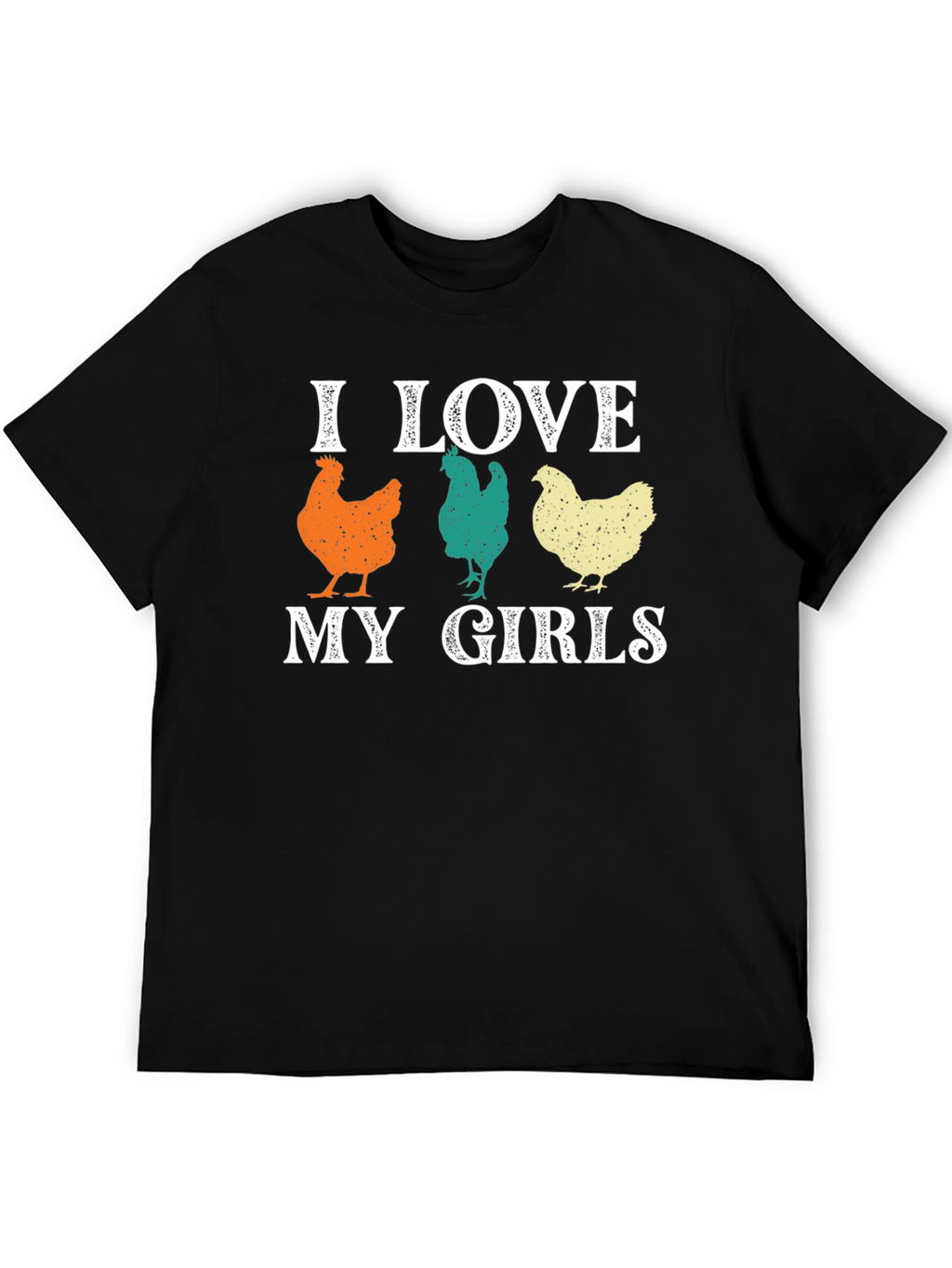 I Love My Girls Chicken Graphic T-Shirt