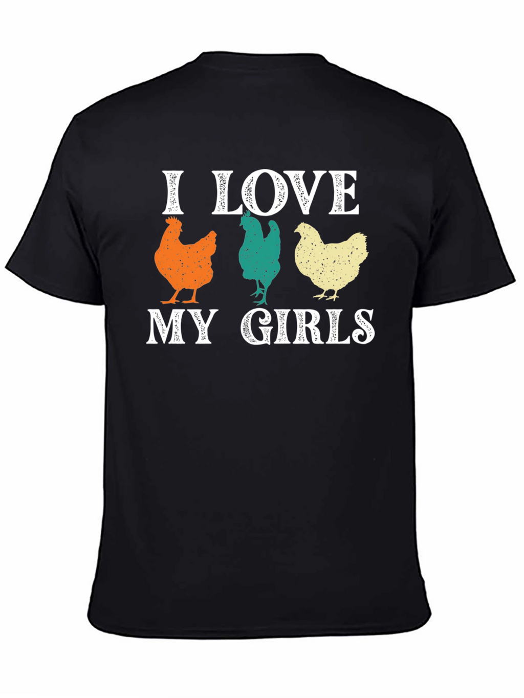 I Love My Girls Chicken Graphic T-Shirt