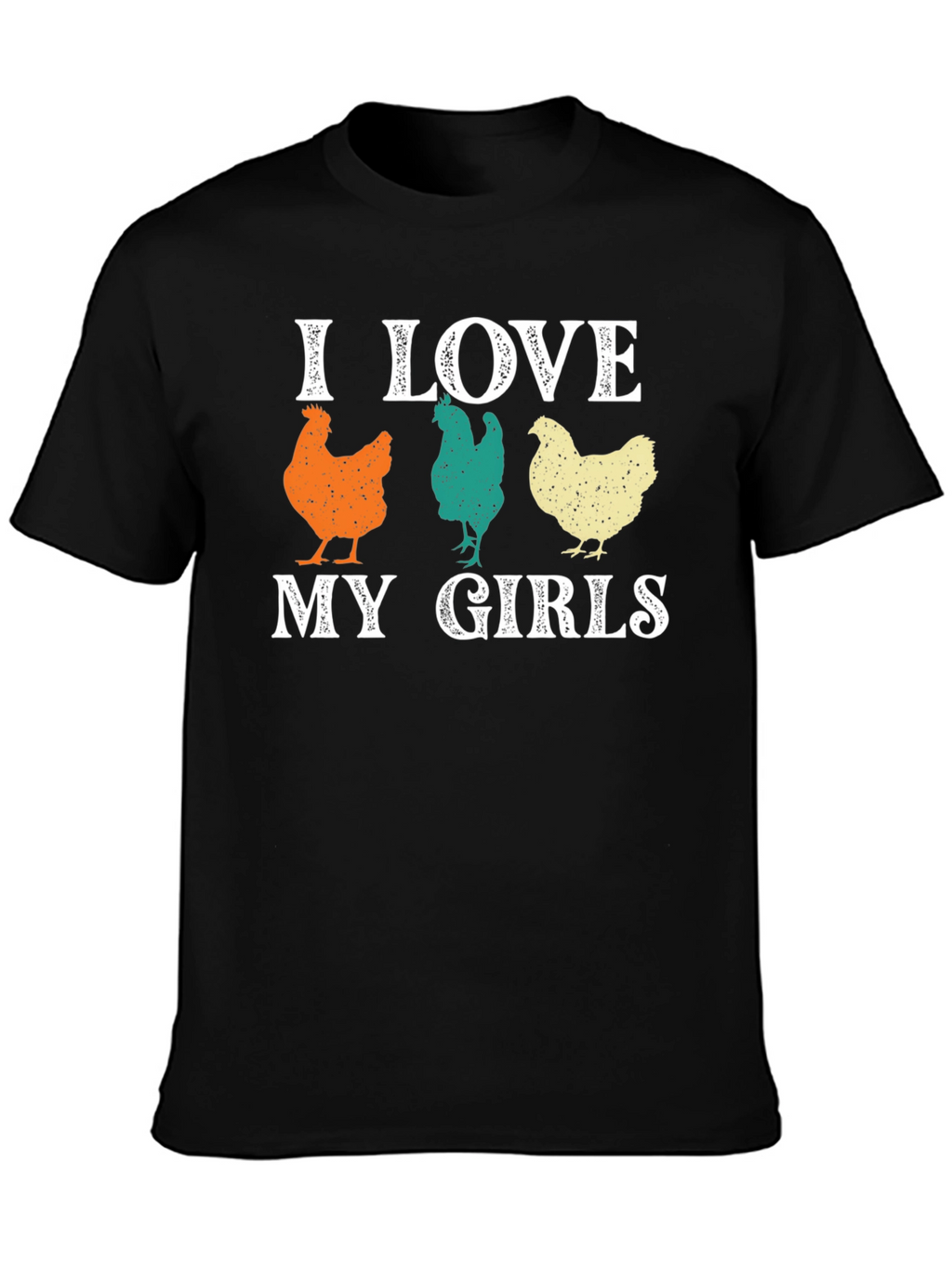 I Love My Girls Chicken Graphic T-Shirt