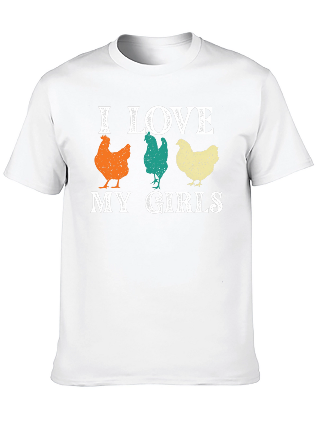 I Love My Girls Chicken Graphic T-Shirt