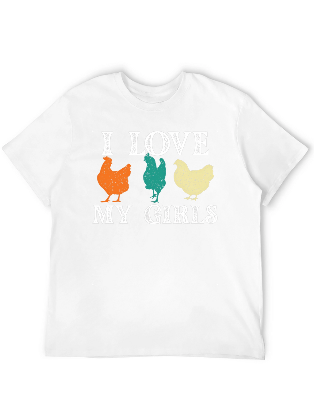 I Love My Girls Chicken Graphic T-Shirt