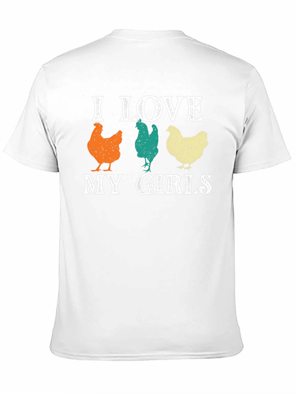 I Love My Girls Chicken Graphic T-Shirt
