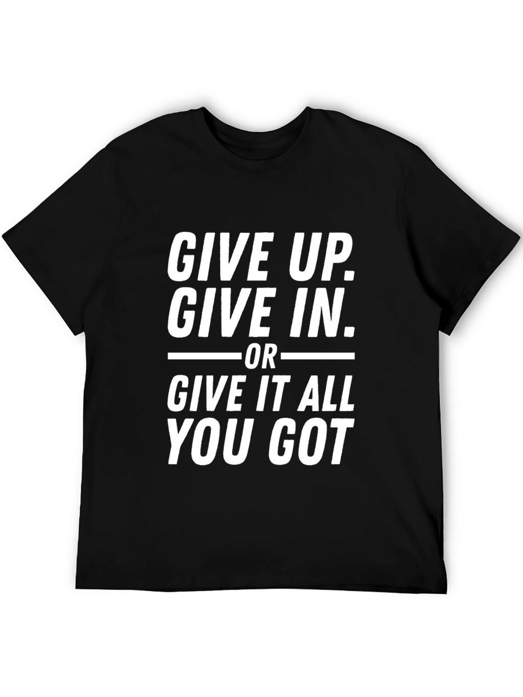 Motivational Black T-Shirt - Give It All You Got
