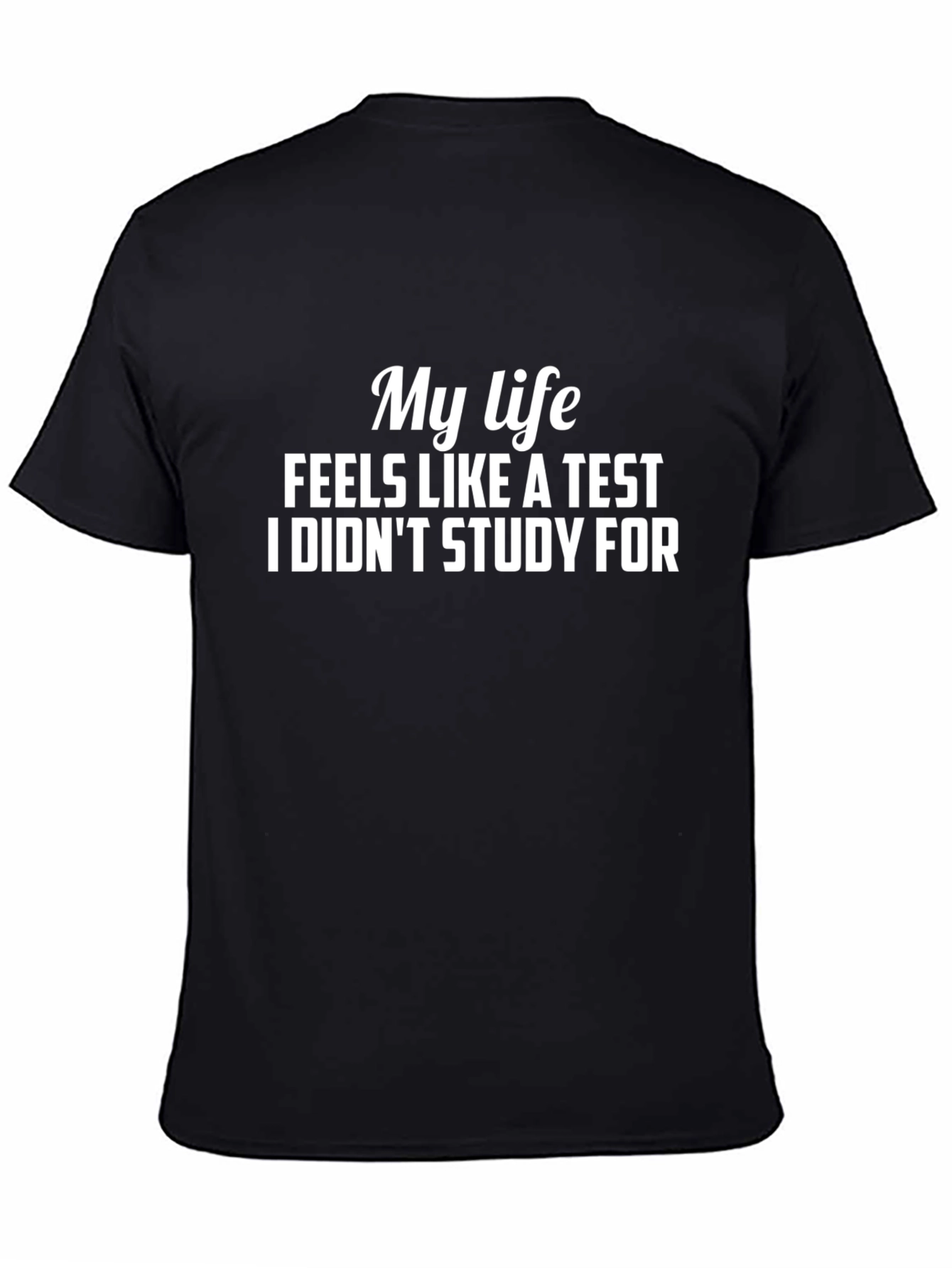 My Life Feels Like a Test Funny Graphic Tee
