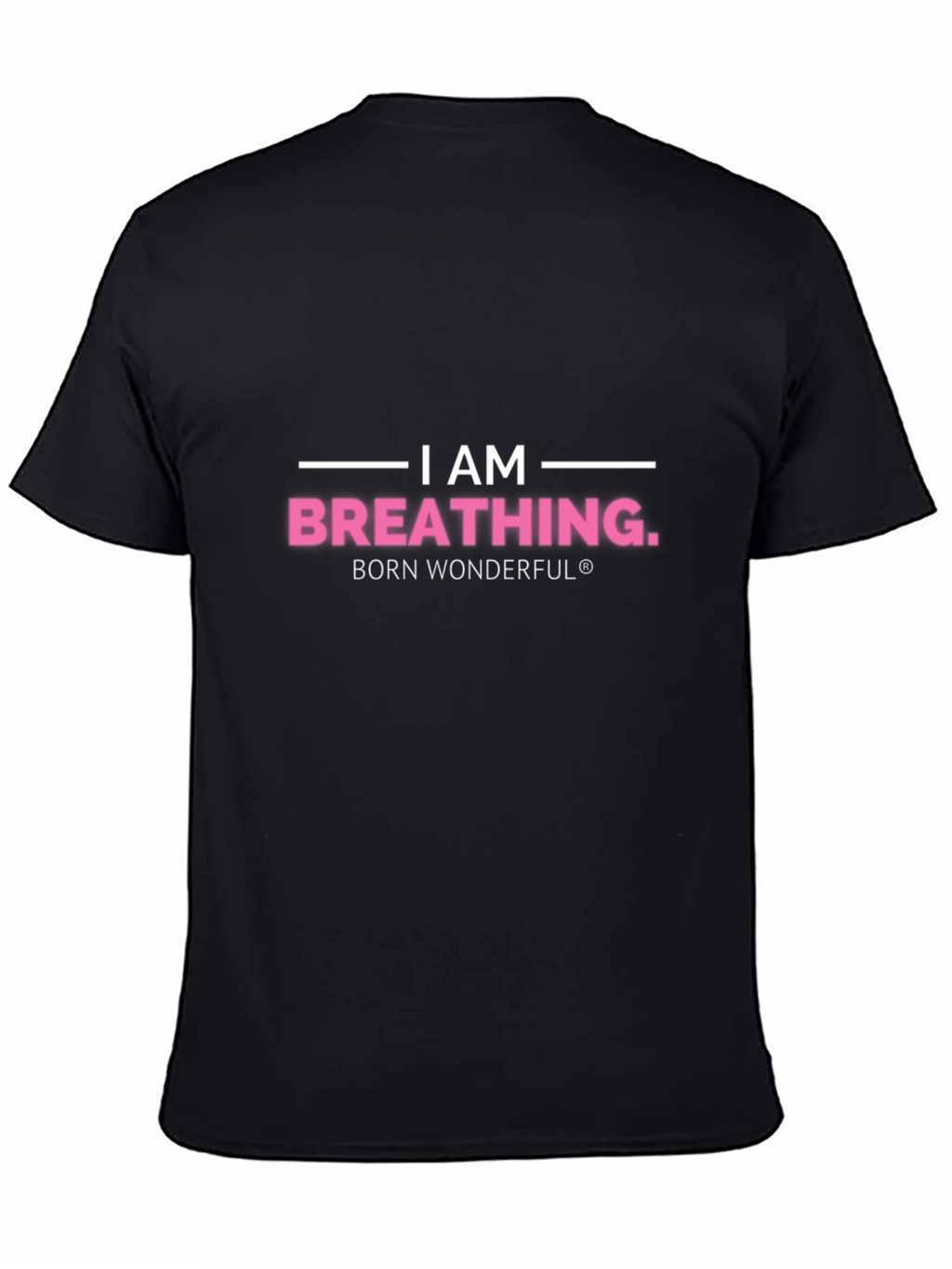 I am Breathing T-Shirt - Born Wonderful