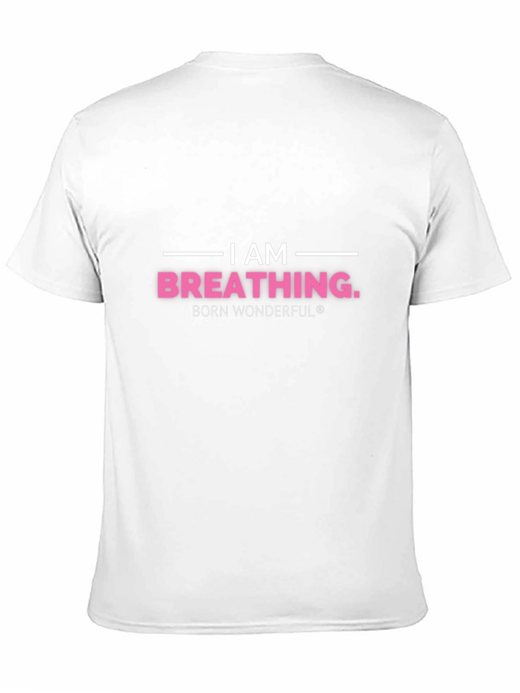 I am Breathing T-Shirt - Born Wonderful