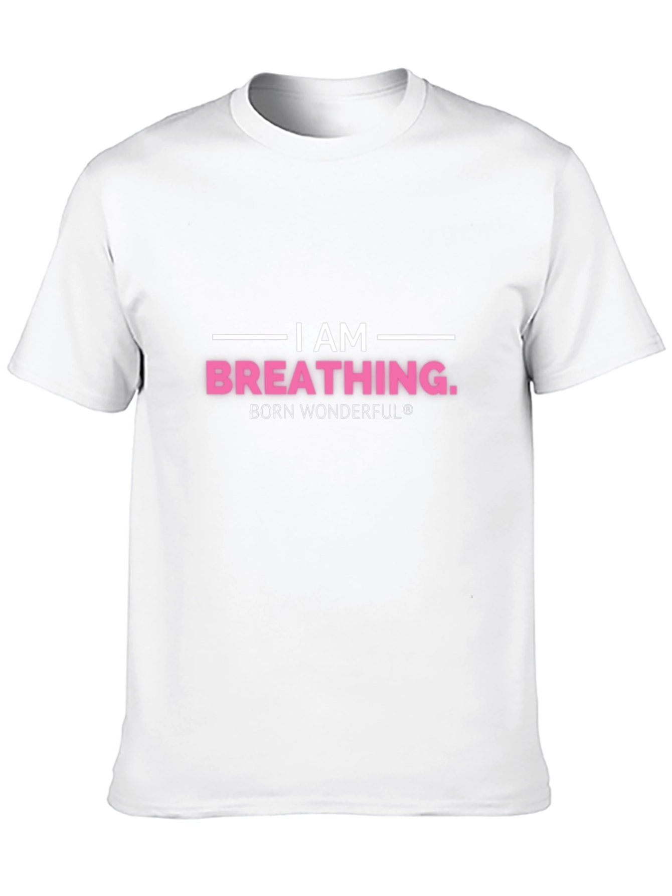 I am Breathing T-Shirt - Born Wonderful