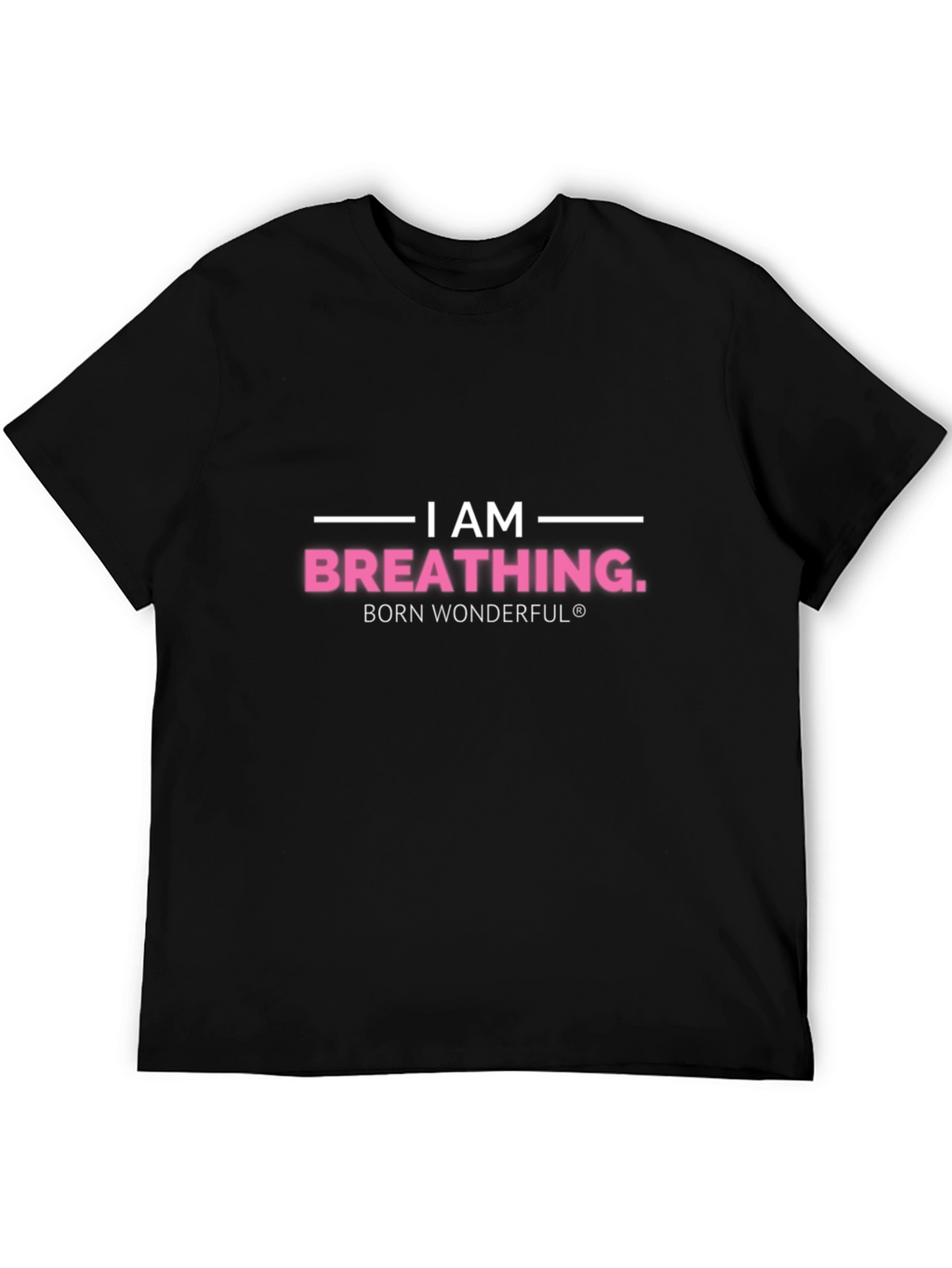 I am Breathing T-Shirt - Born Wonderful