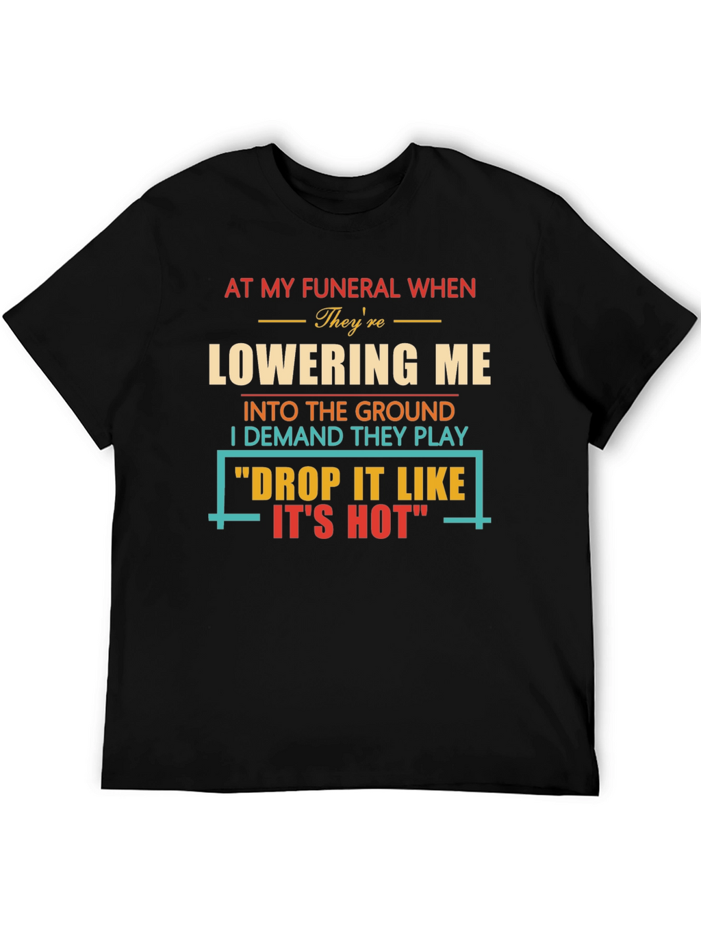 Drop It Like Its Hot Funeral T-Shirt