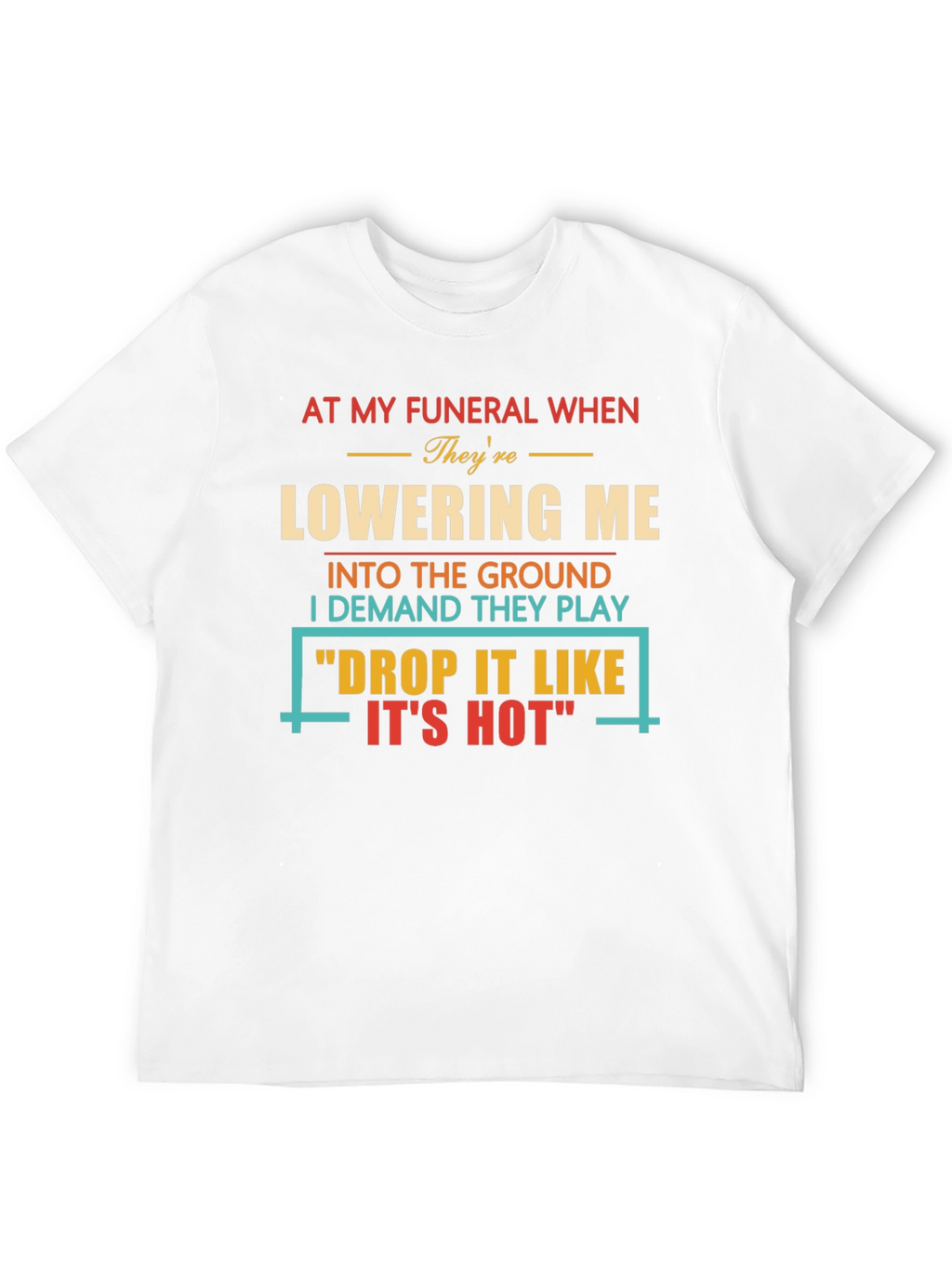 Drop It Like Its Hot Funeral T-Shirt