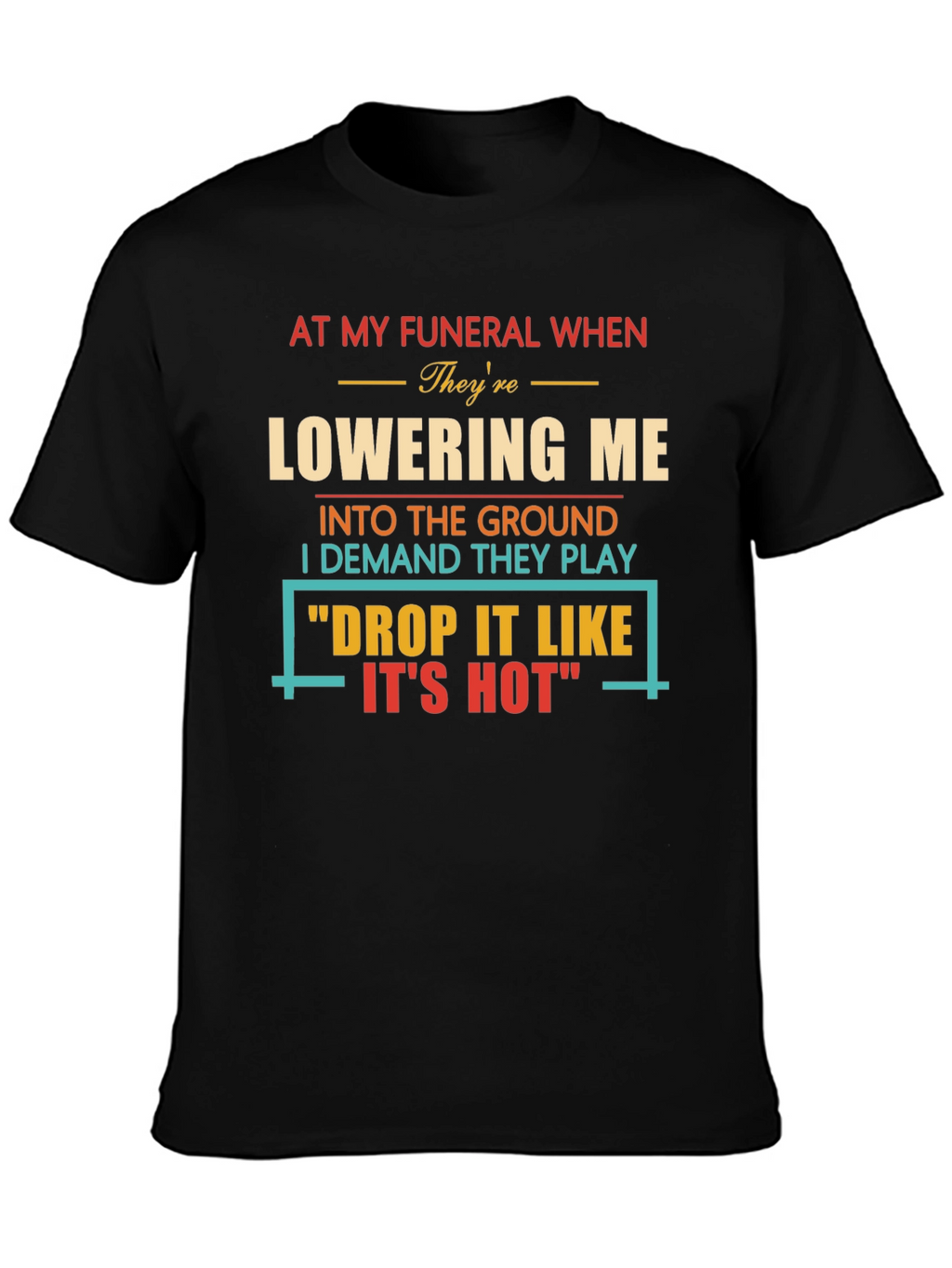 Drop It Like Its Hot Funeral T-Shirt