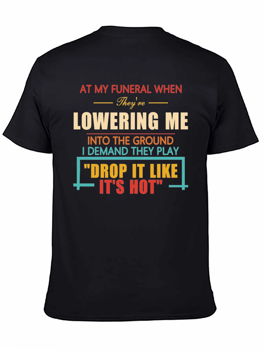 Drop It Like Its Hot Funeral T-Shirt