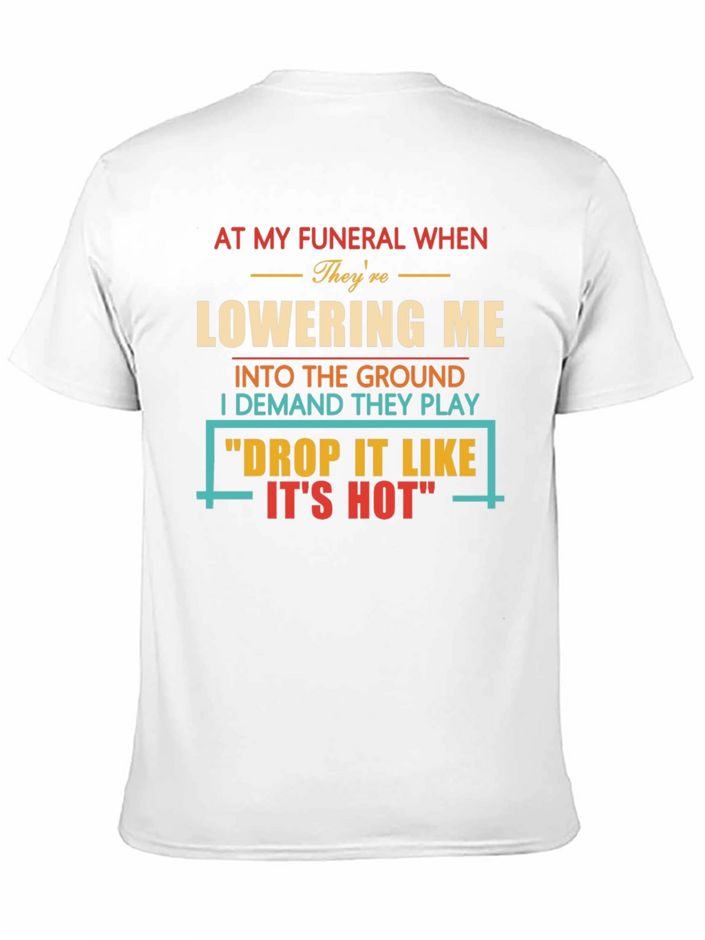 Drop It Like Its Hot Funeral T-Shirt