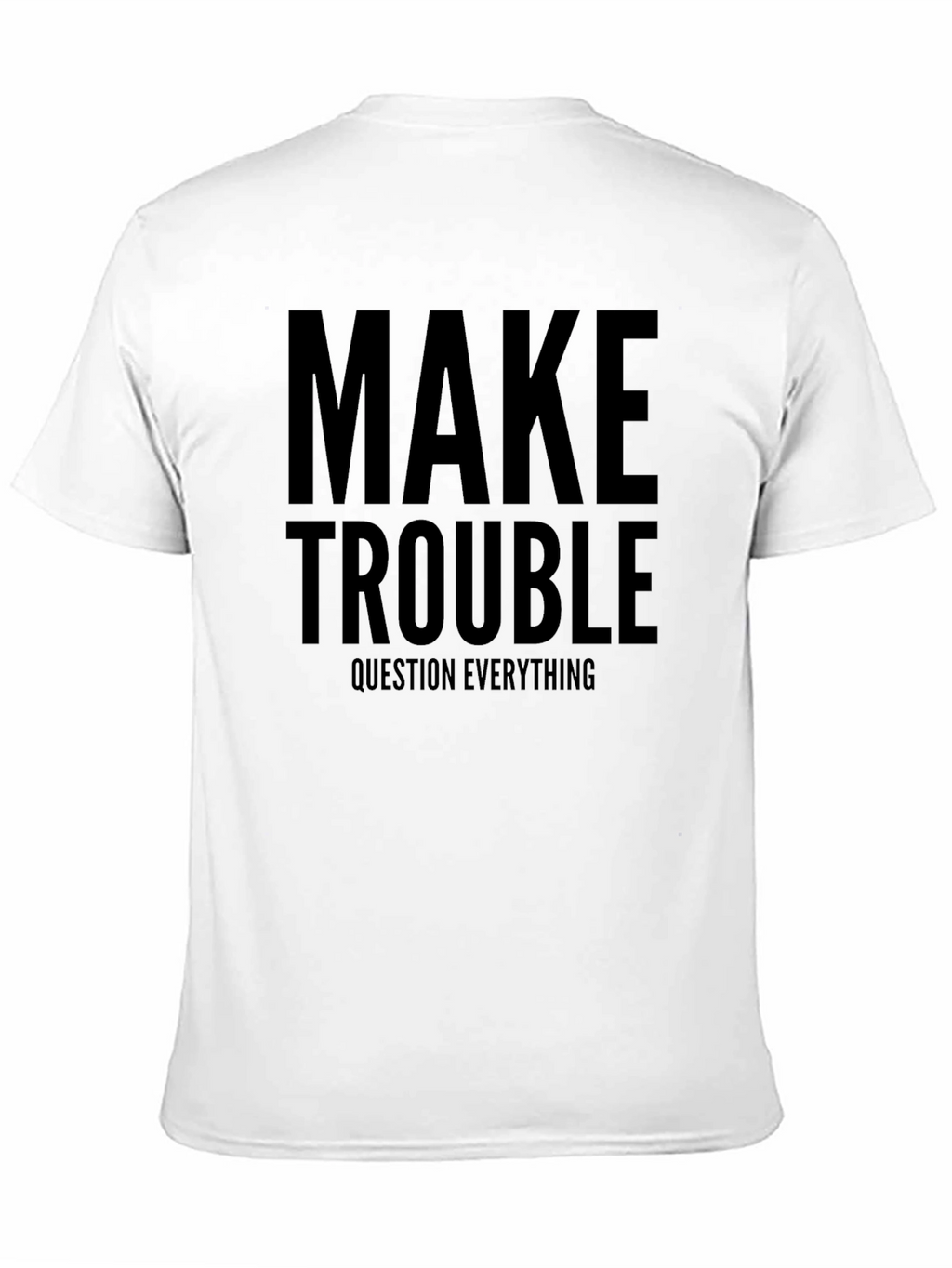 Make Trouble Graphic T-Shirt
