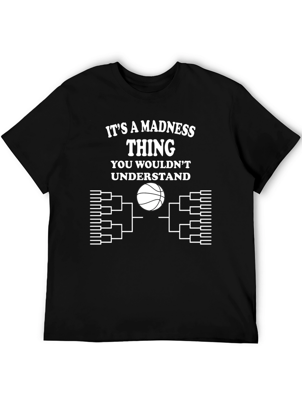 Its A Madness Thing T-Shirt
