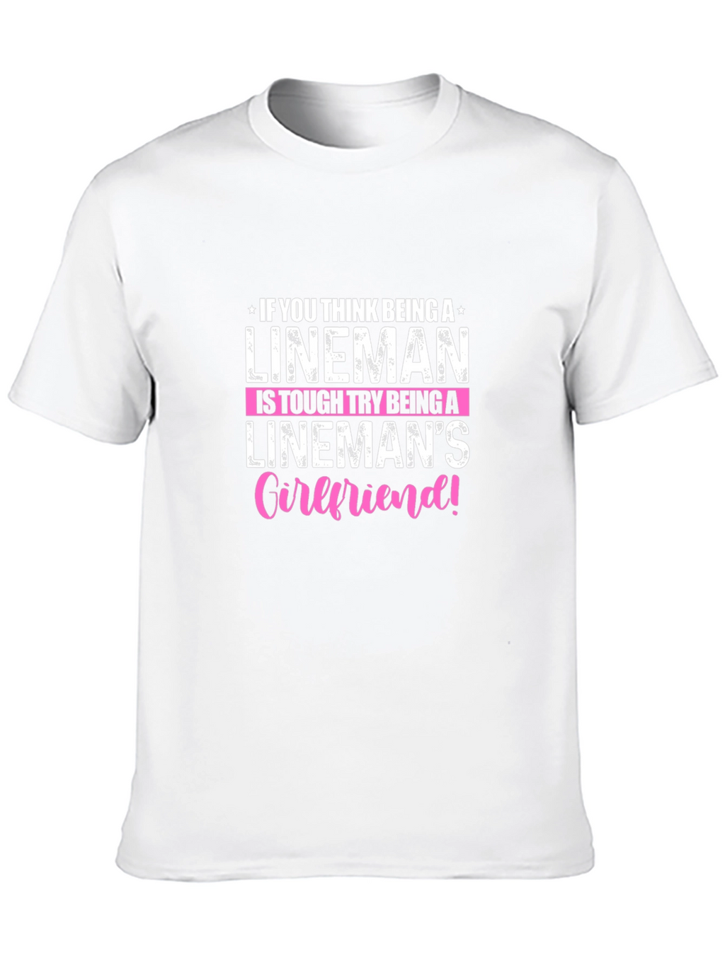 Linemans Girlfriend T-Shirt: Tough Love!