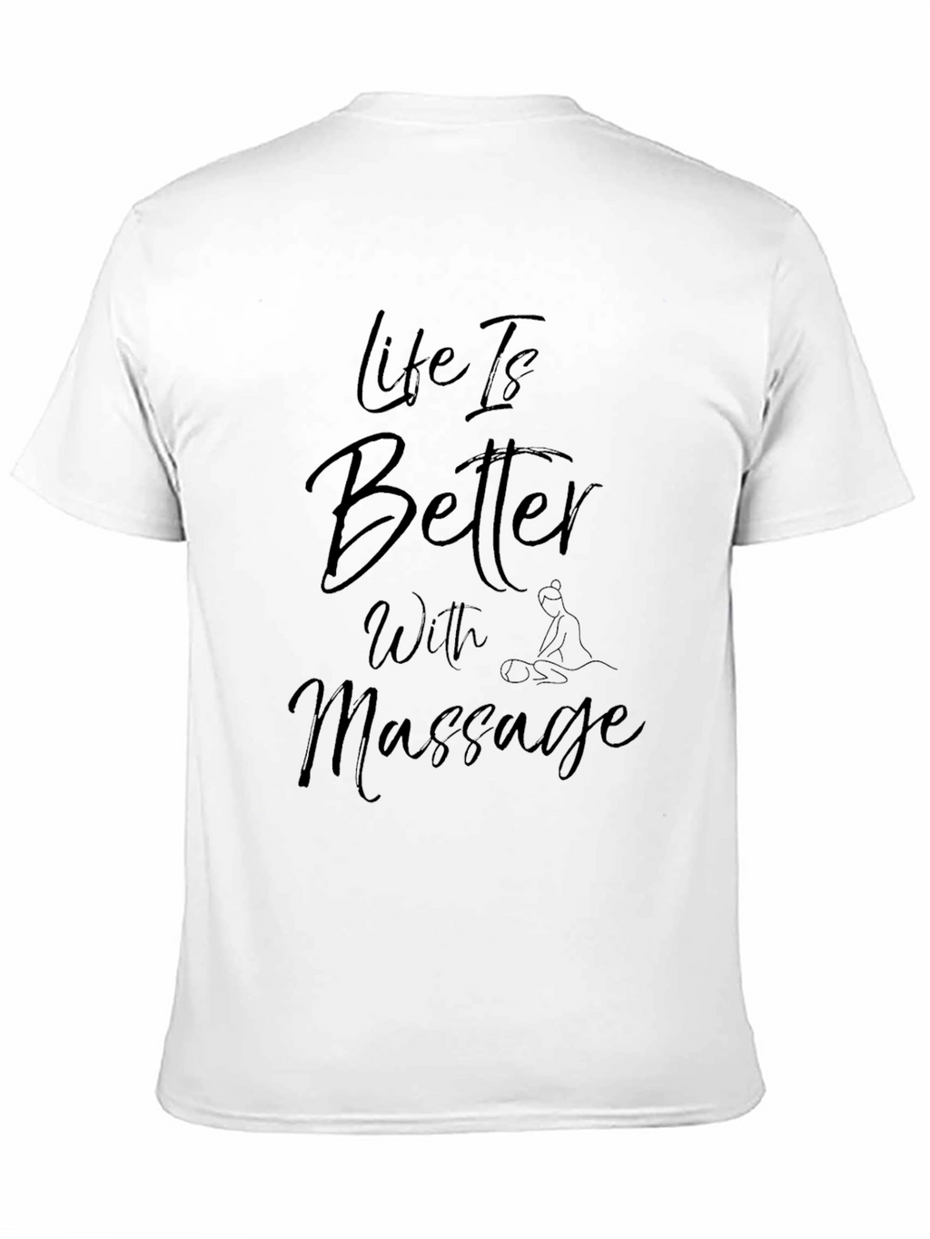 Life Is Better With Massage T-Shirt