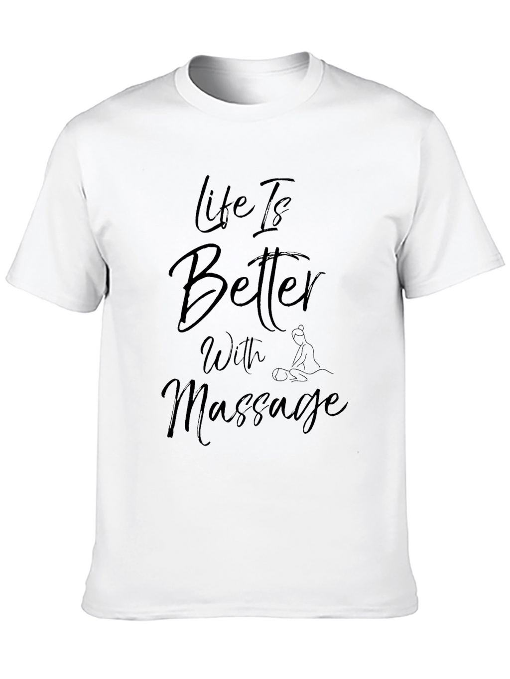 Life Is Better With Massage T-Shirt