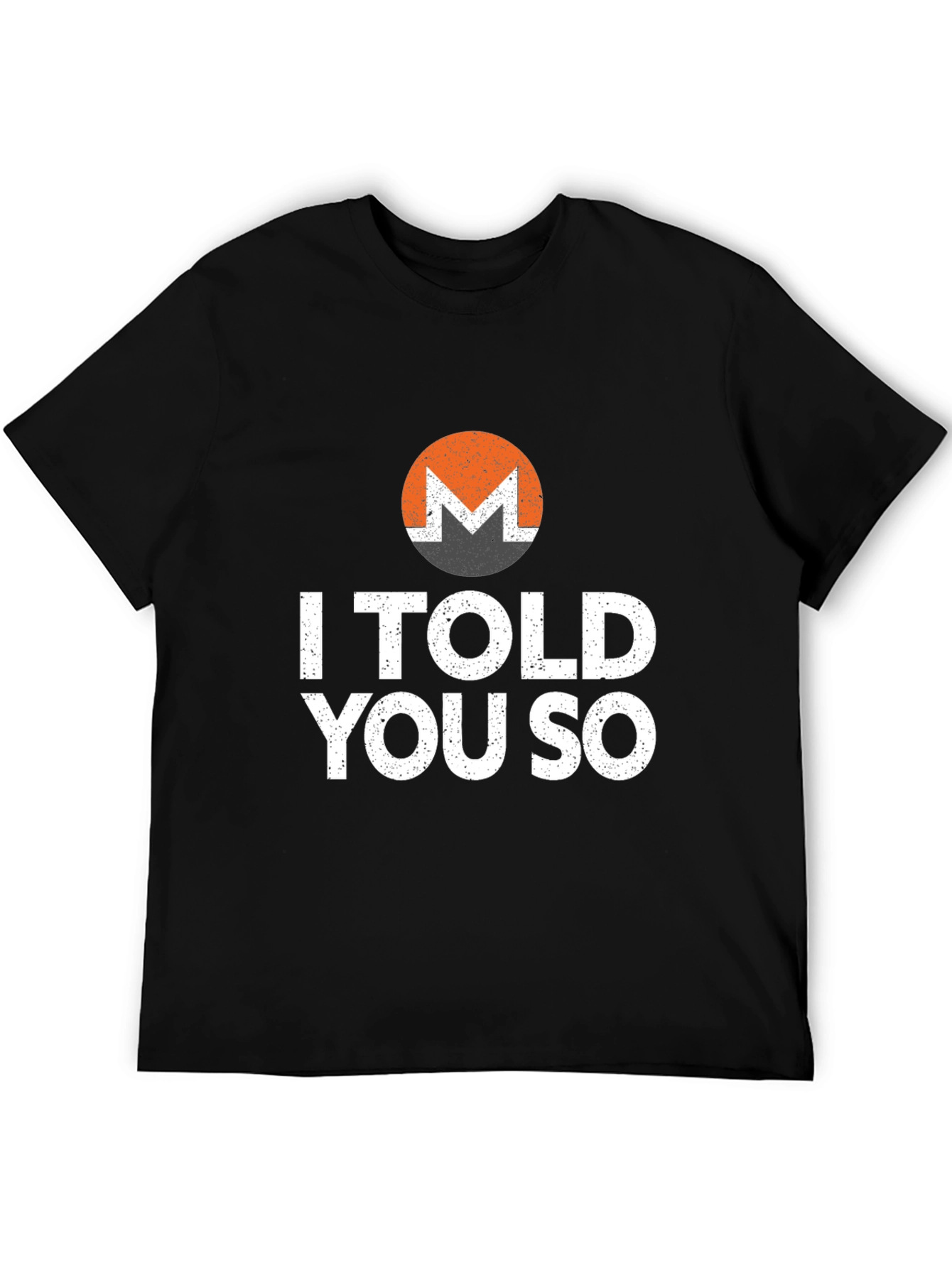 Monero Crypto T-Shirt - I Told You So Design