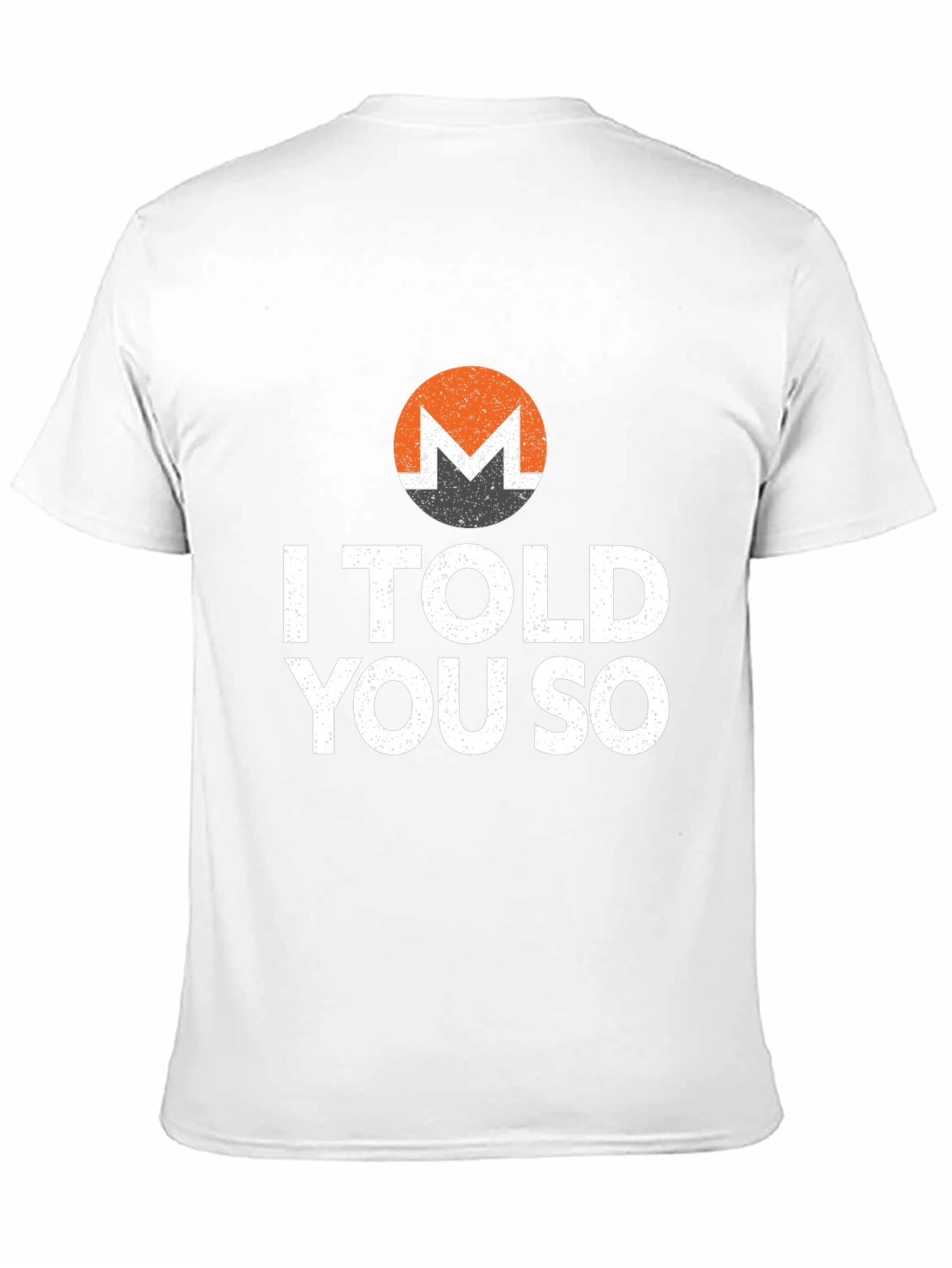 Monero Crypto T-Shirt - I Told You So Design