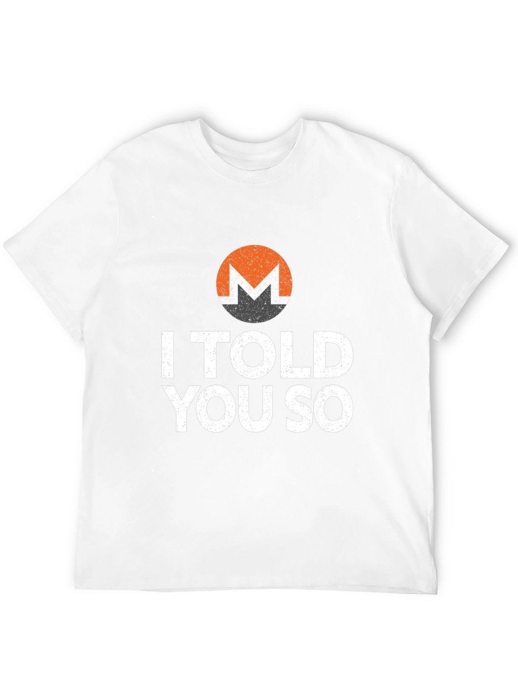 Monero Crypto T-Shirt - I Told You So Design